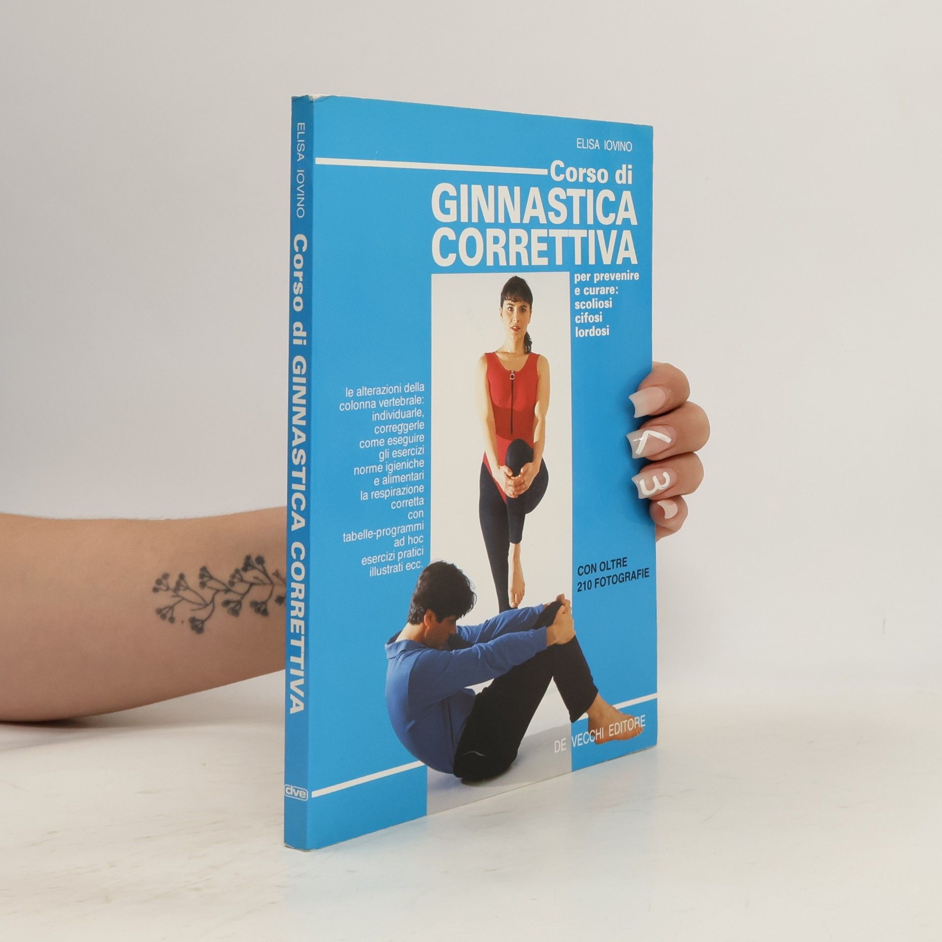 Elisa Iovino Corso di ginnastica correttiva. Per prevenire e curare: scoliosi, cifosi, lordosi