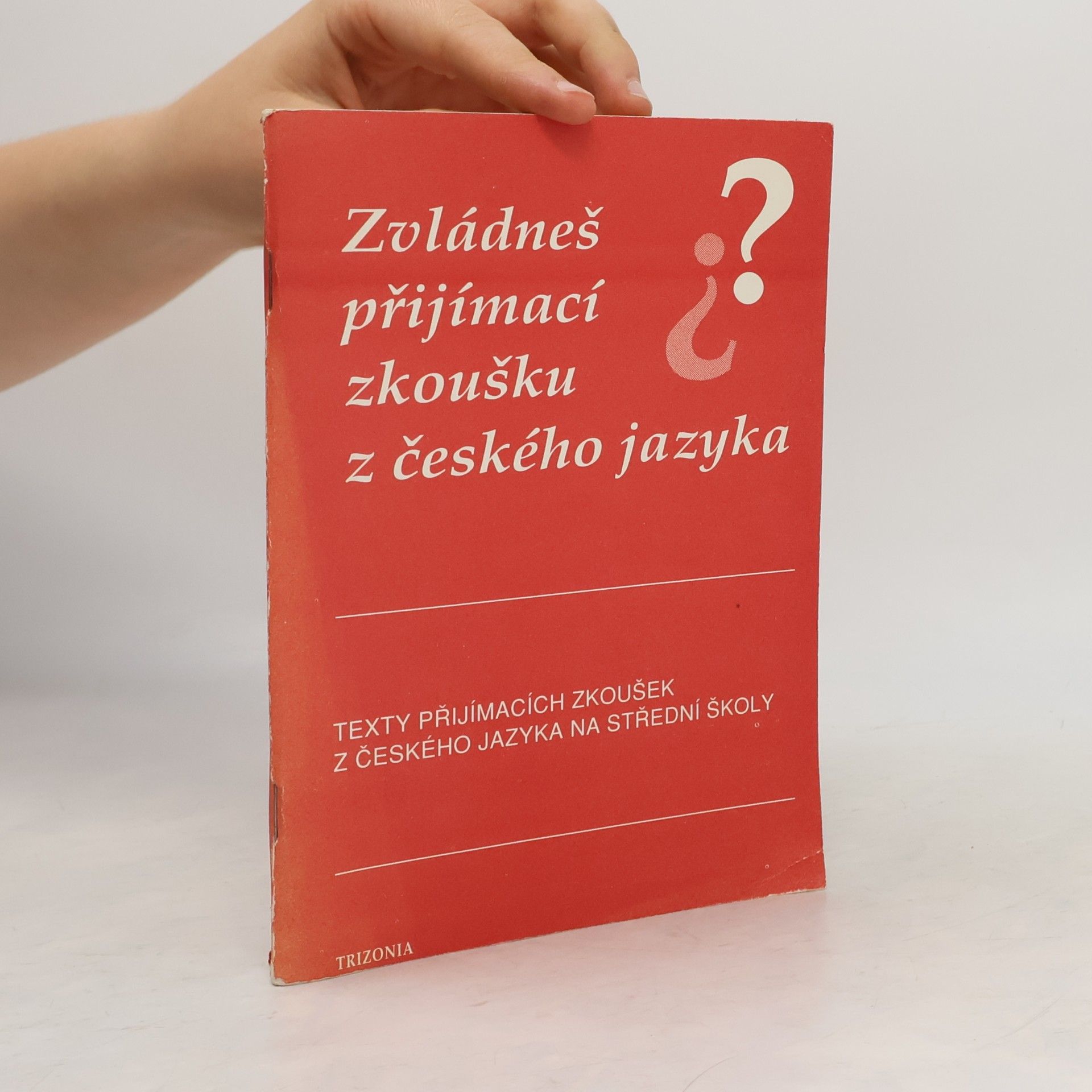 Jirková Zdena Zvládneš přijímací zkoušku z českého jazyka? : texty přijímacích zkoušek na střední školy