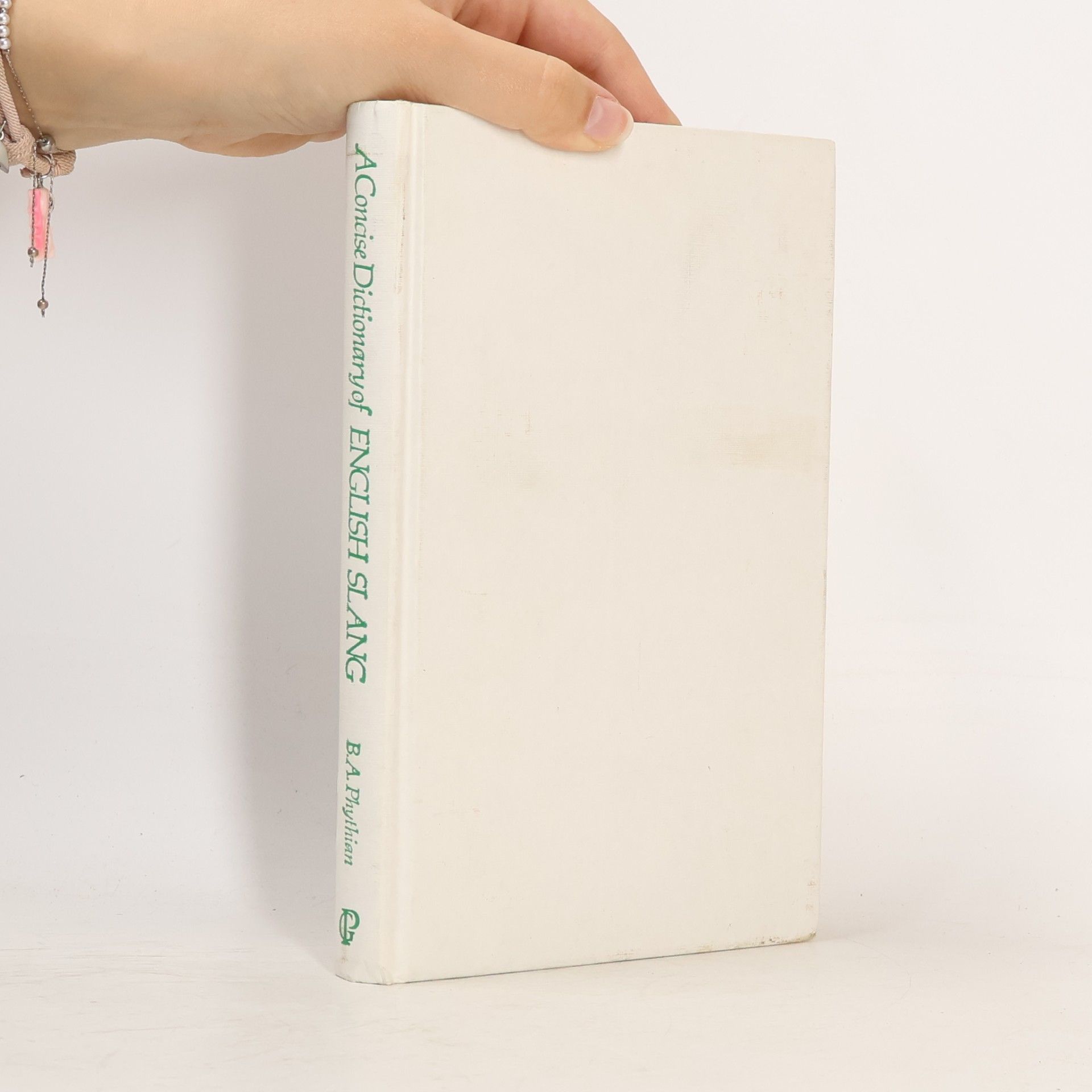 B. A. Phythian A Concise Dictionary of English Slang