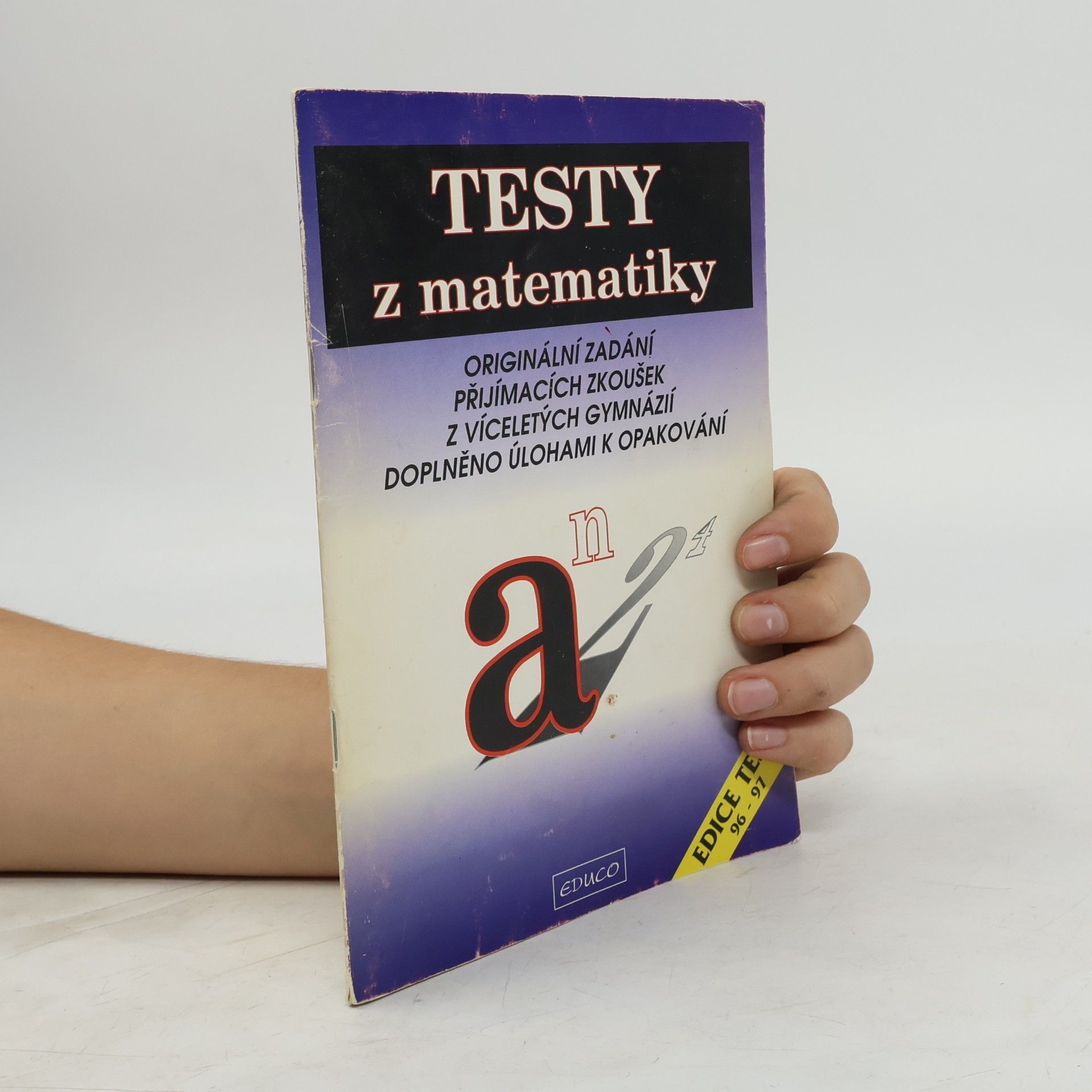 Dana Žůrková Testy z matematiky : originální zadání přijímacích zkoušek z víceletých gymnázií : doplněno úlohami k opakování