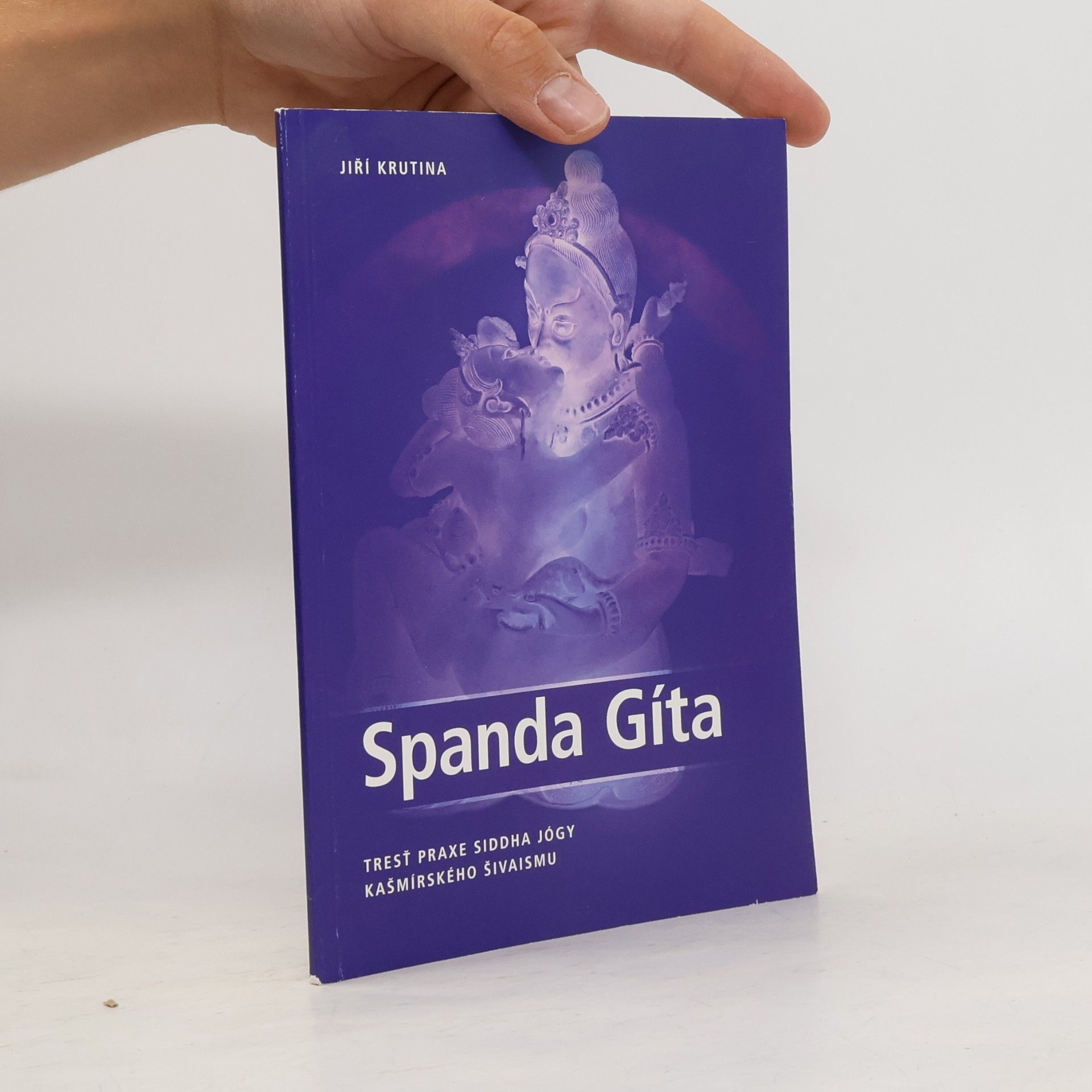 Spanda Gíta. Tresť praxe siddha jógy kašmírského šivaismu