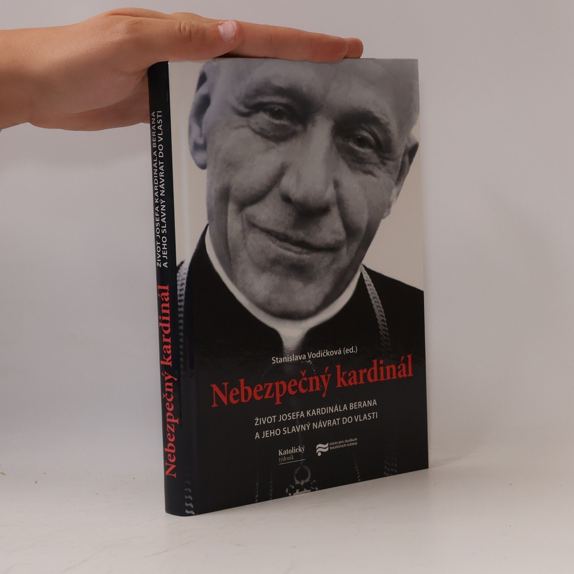 Nebezpečný kardinál : život Josefa kardinála Berana a jeho slavný návrat do vlasti