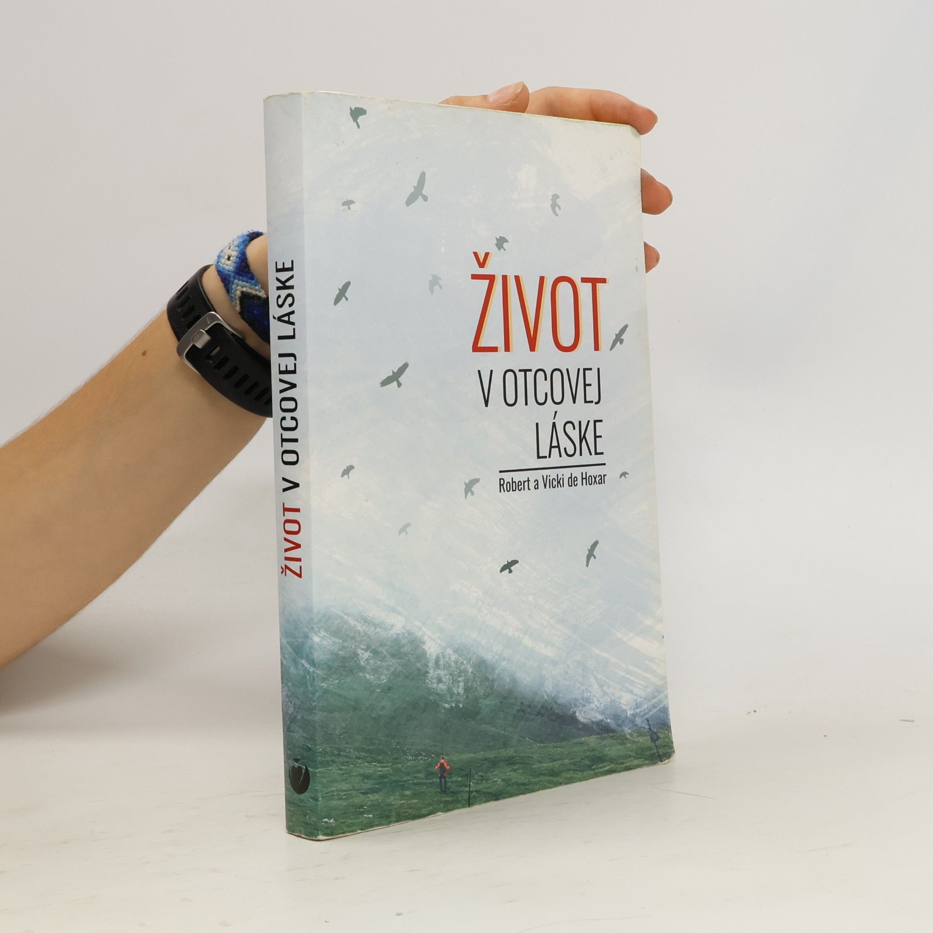 Vicky de Hoxar Život v Otcovej láske