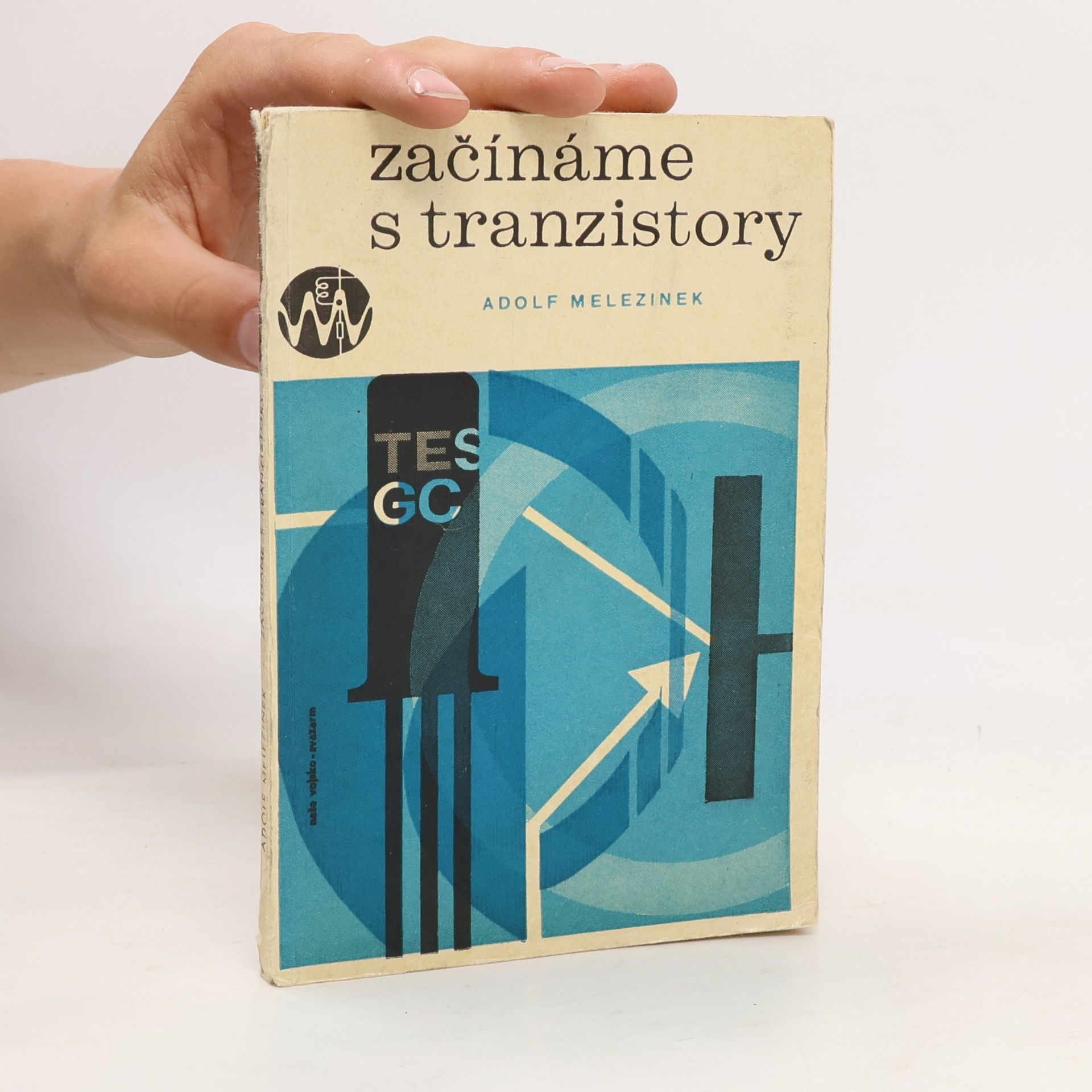 Adolf Melezínek Začínáme s tranzistory