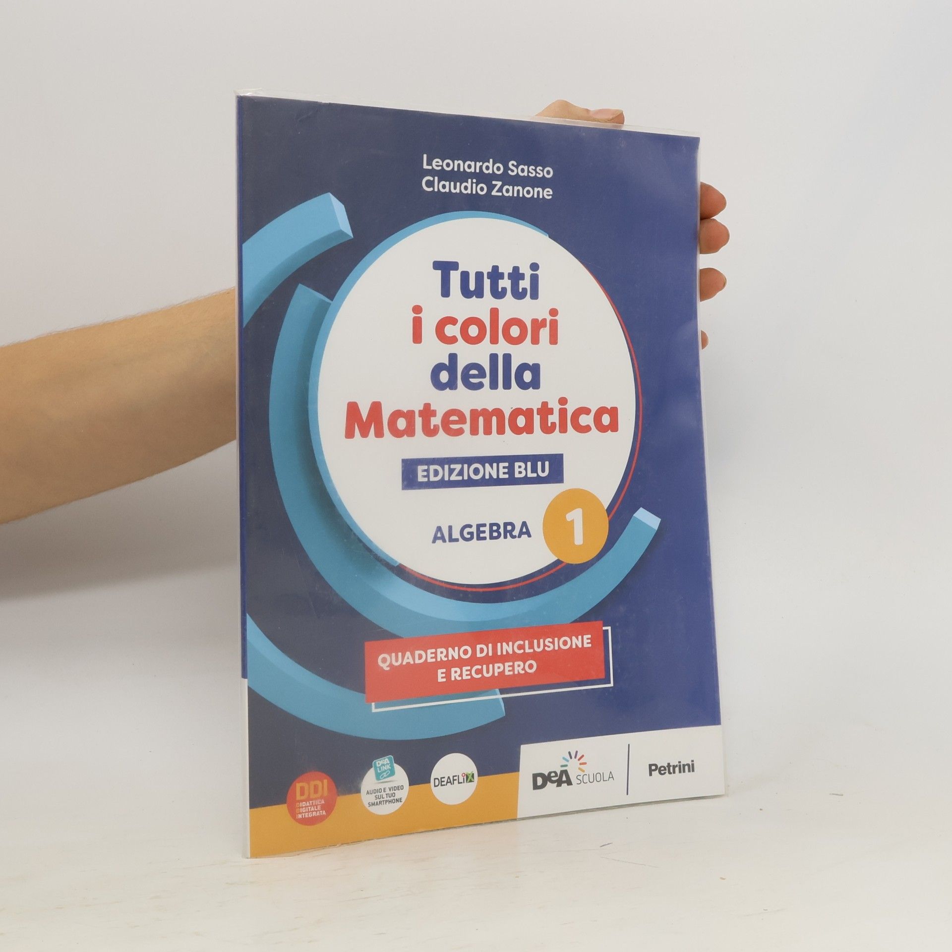 Tutti i colori della matematica. Ediz. blu. Algebra. Con quaderno di inclusione e recupero. Per per il 1° biennio delle scuole superiori. Con e-book. Con espansione online