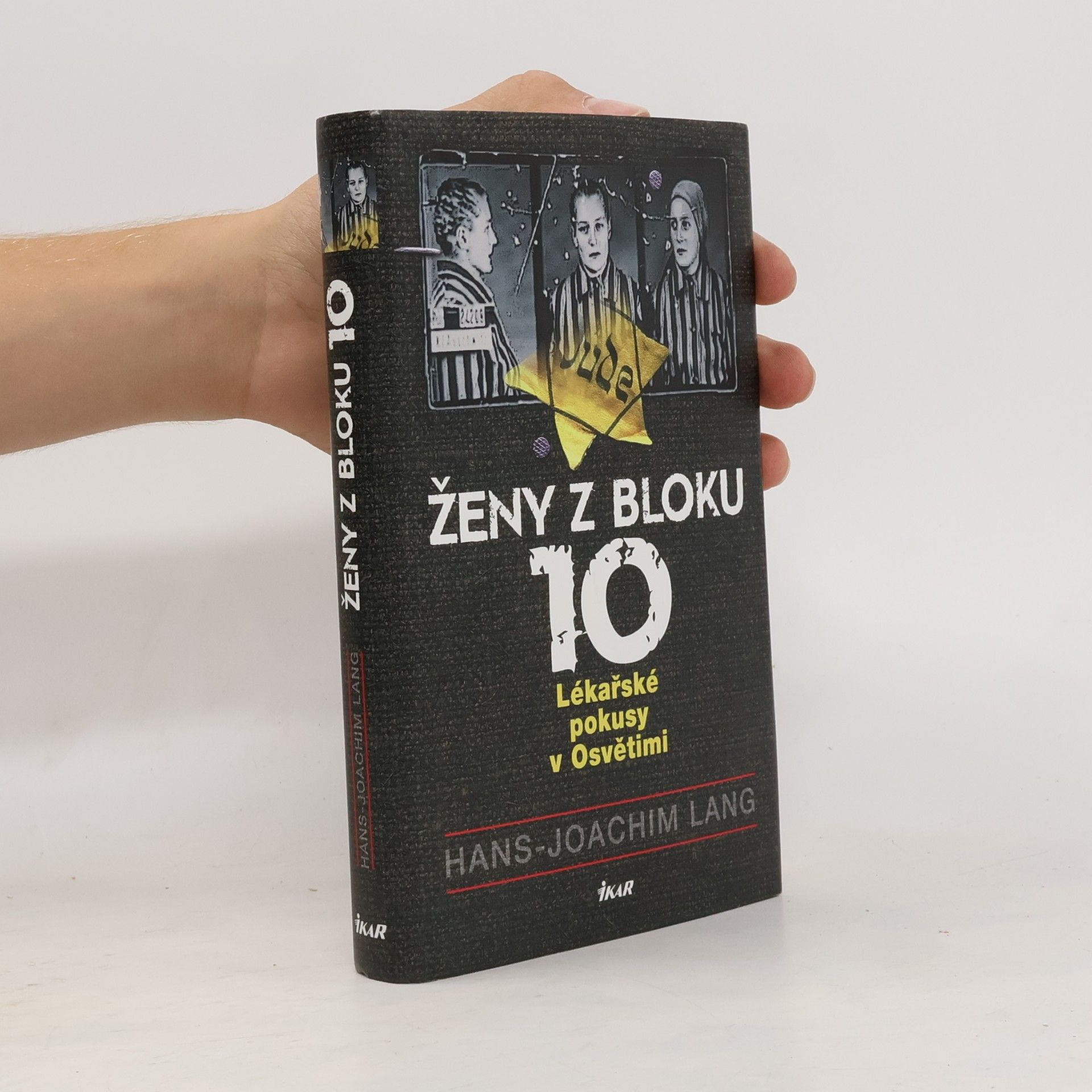 Joachim Lang Ženy z bloku 10. Lékařské pokusy v Osvětimi