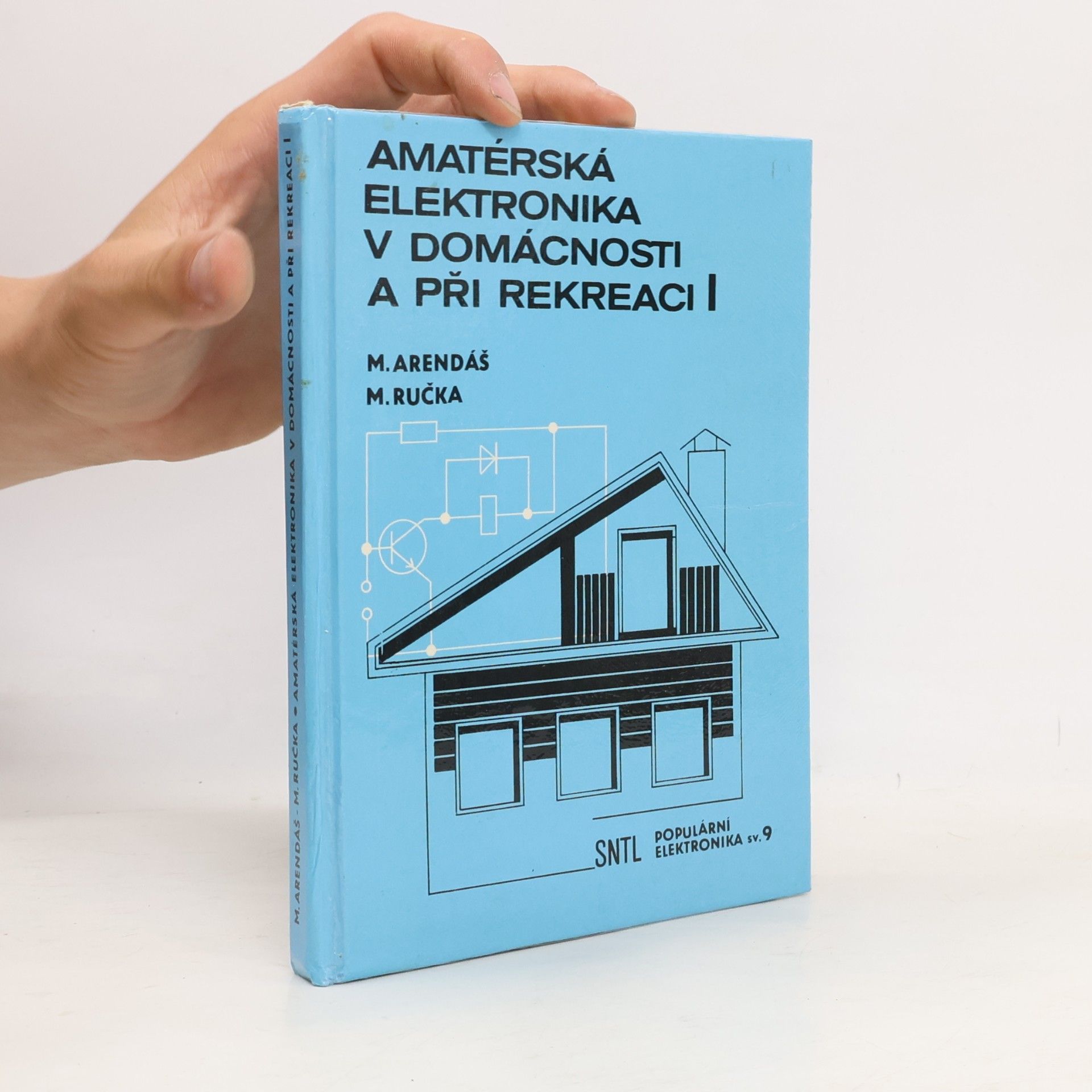 Miroslav Arendáš Amatérská elektronika v domácnosti a při rekreaci I