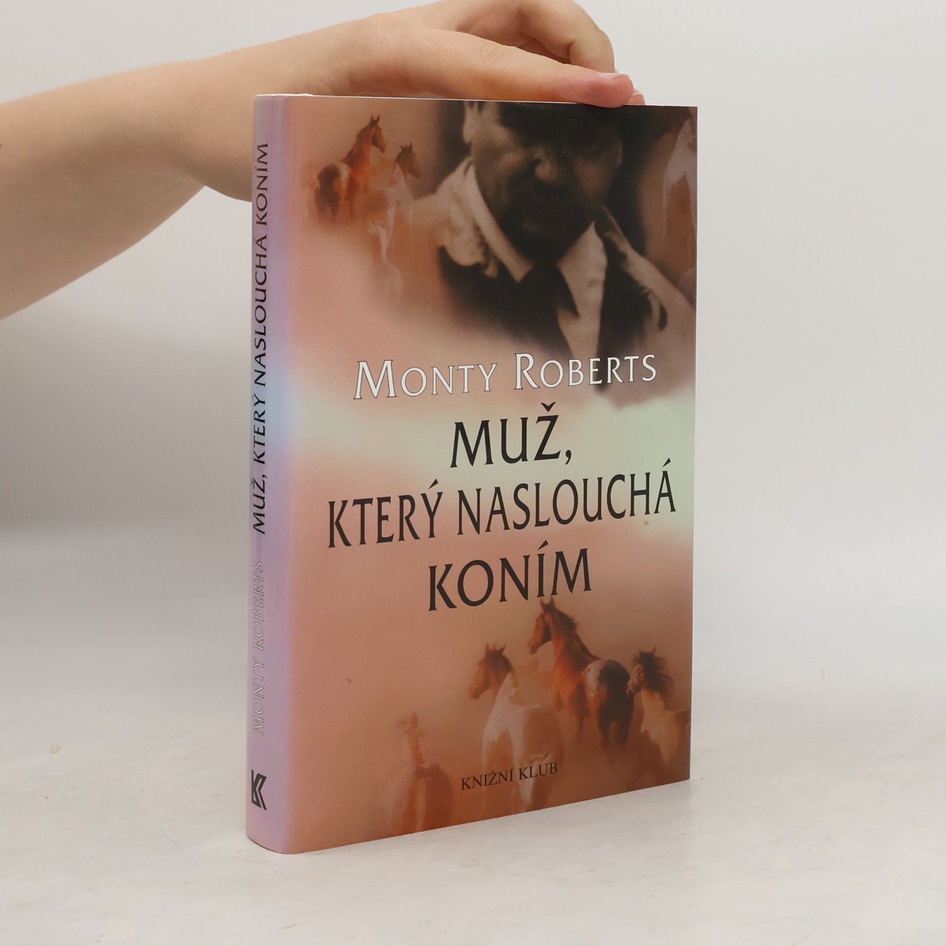 Monty Roberts Muž, který naslouchá koním