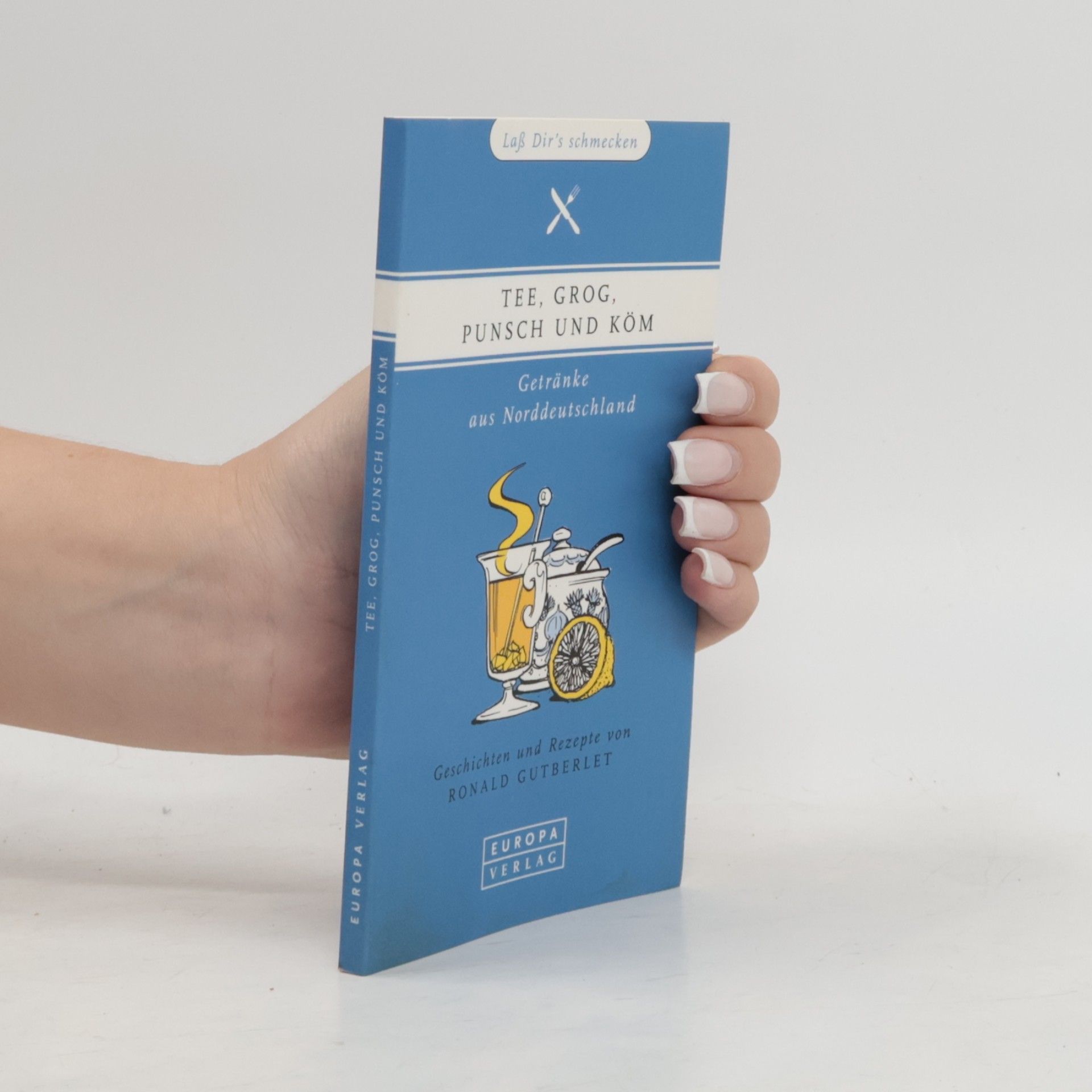 Ronald Gutberlet Tee, Grog, Punsch und Köm