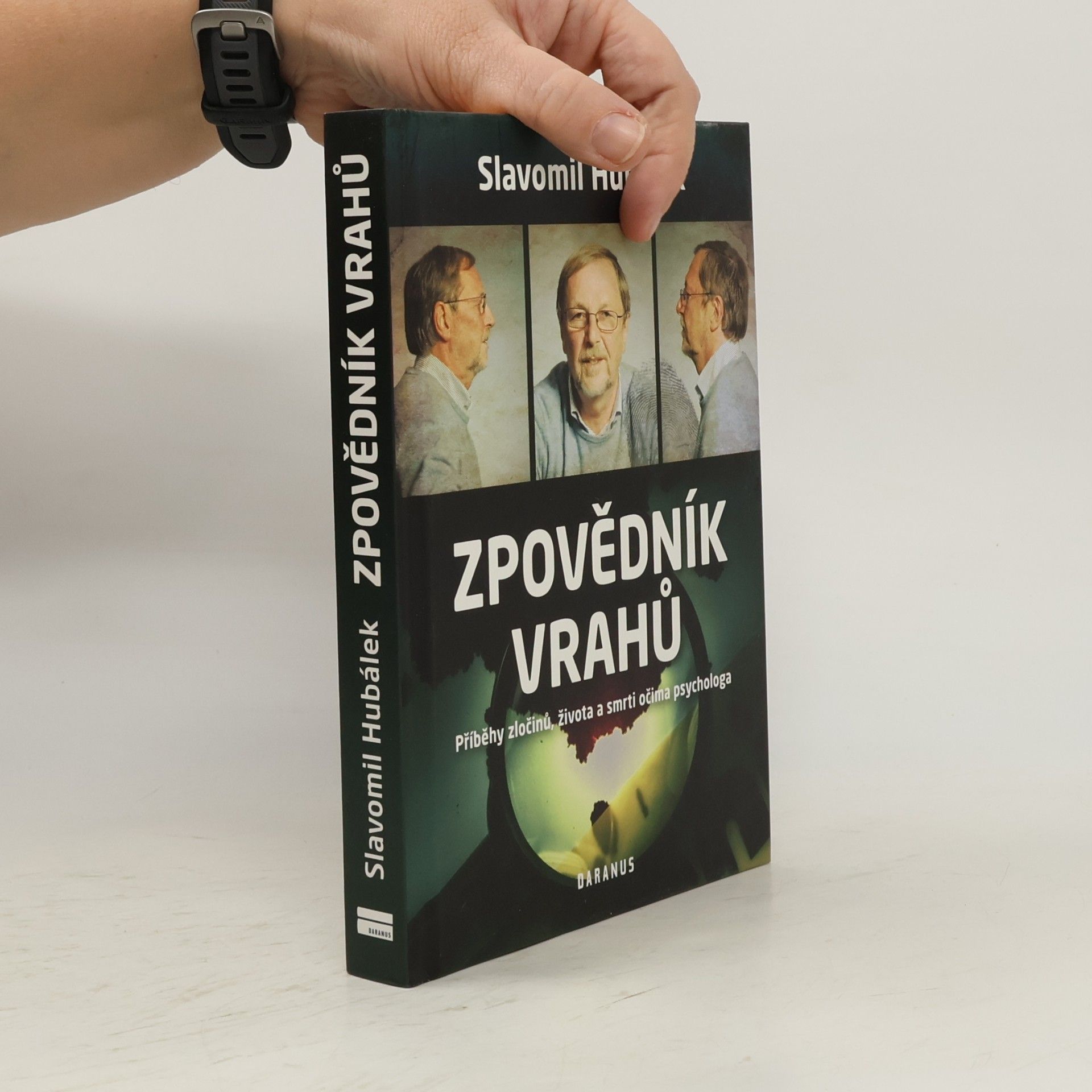 Slavomil Hubálek Zpovědník vrahů : příběhy zločinů, života a smrti očima psychologa