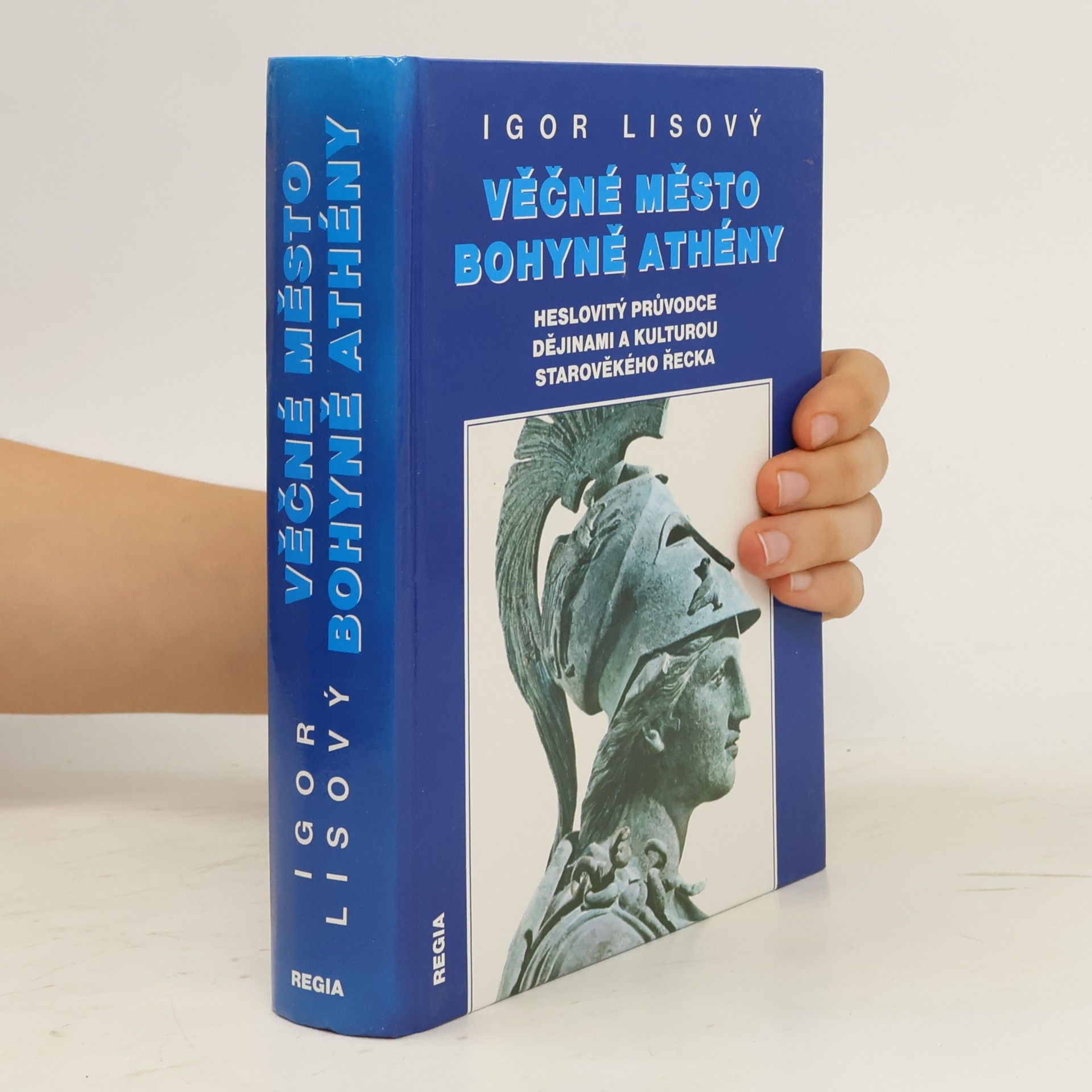 Igor Lisový Věčné město bohyně Athény: Heslovitý průvodce dějinami a kulturou starověkého Řecka