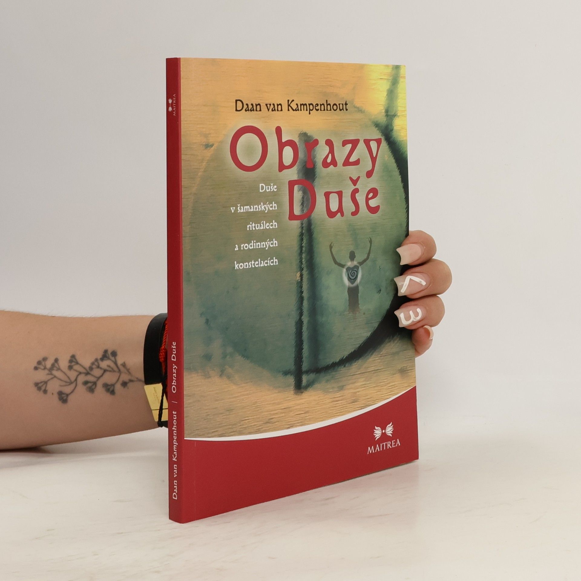 Daan van Kampenhout Obrazy duše: Duše v šamanských rituálech a rodinných konstelacích