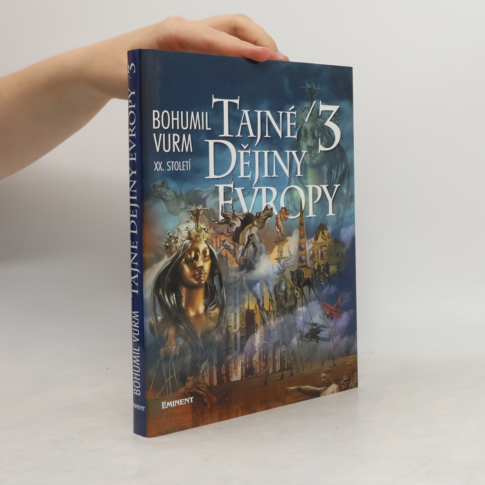 Bohumil Vurm Tajné dějiny Evropy. 3, [XX. století]