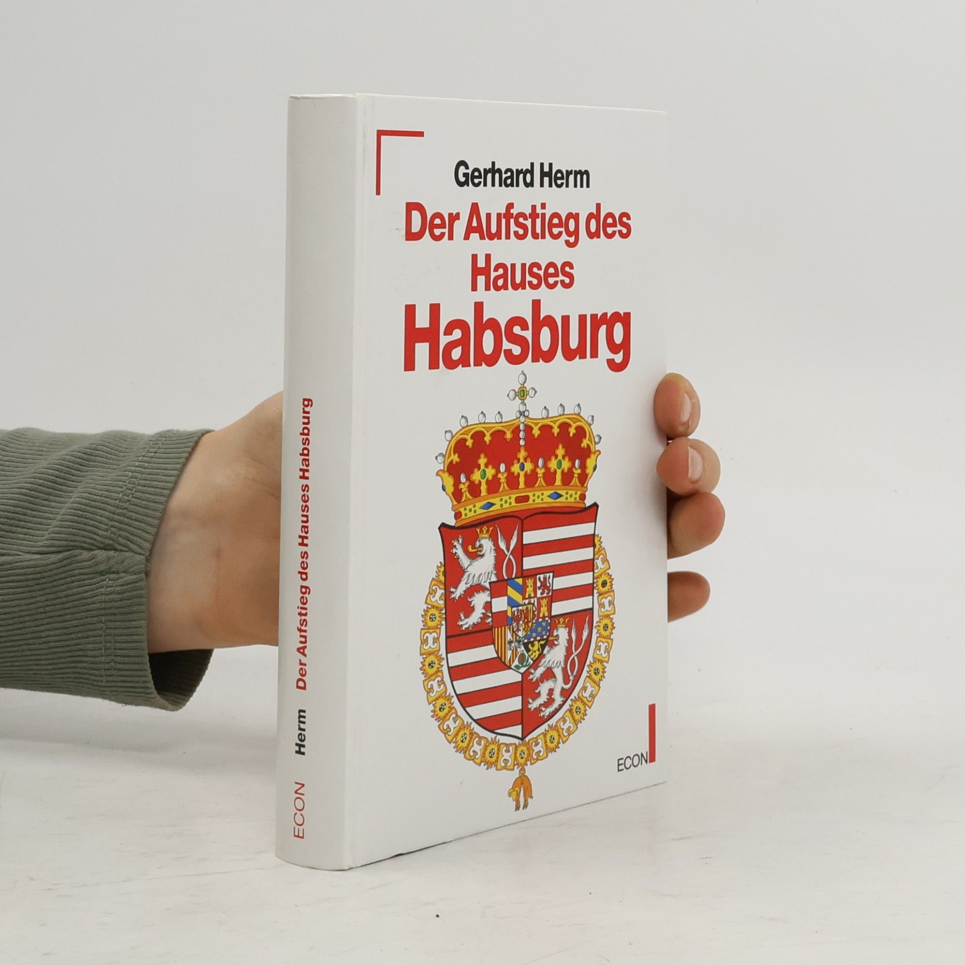 Gerhard Herm Der Aufstieg des Hauses Habsburg