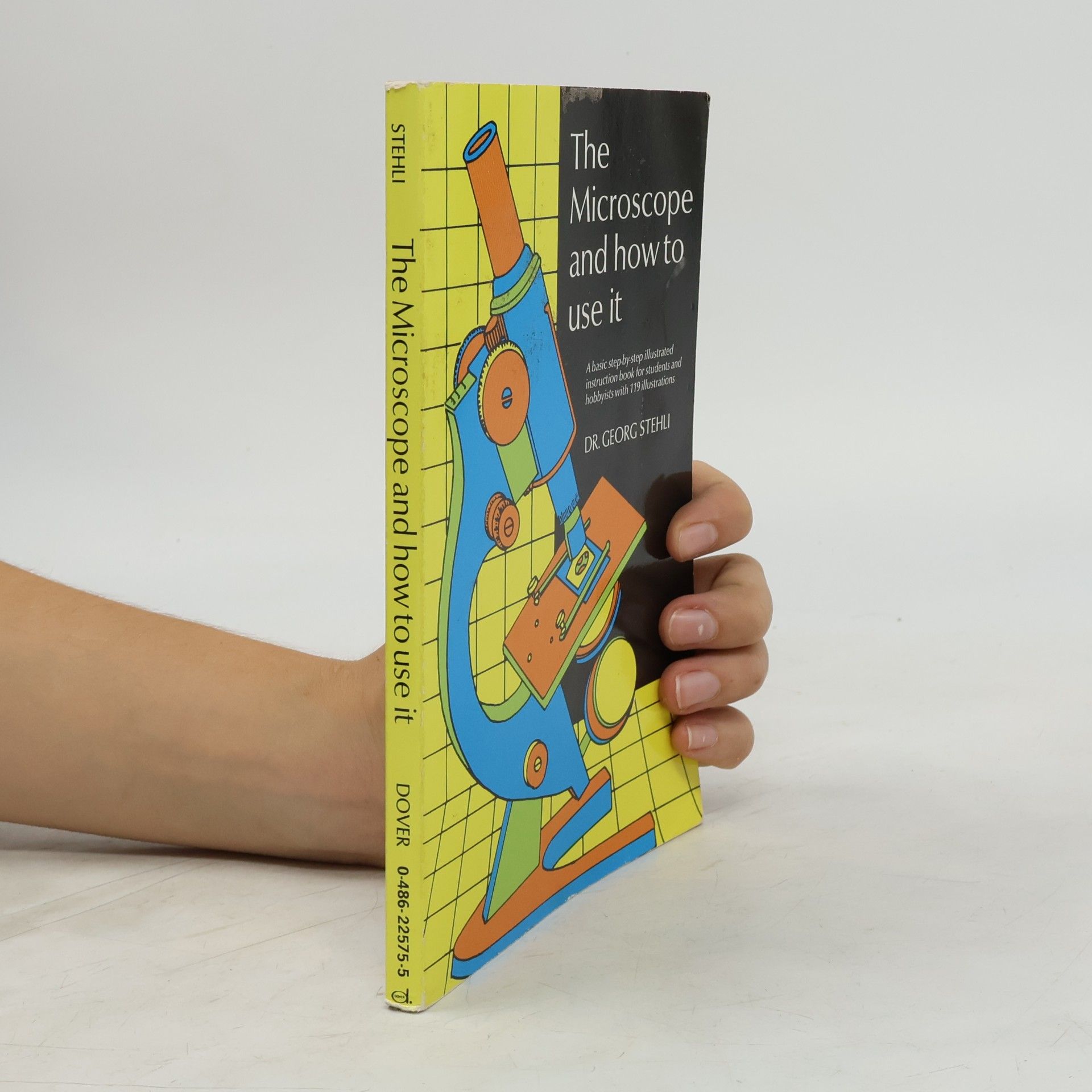 Georg Stehli The Microscope and How to Use It