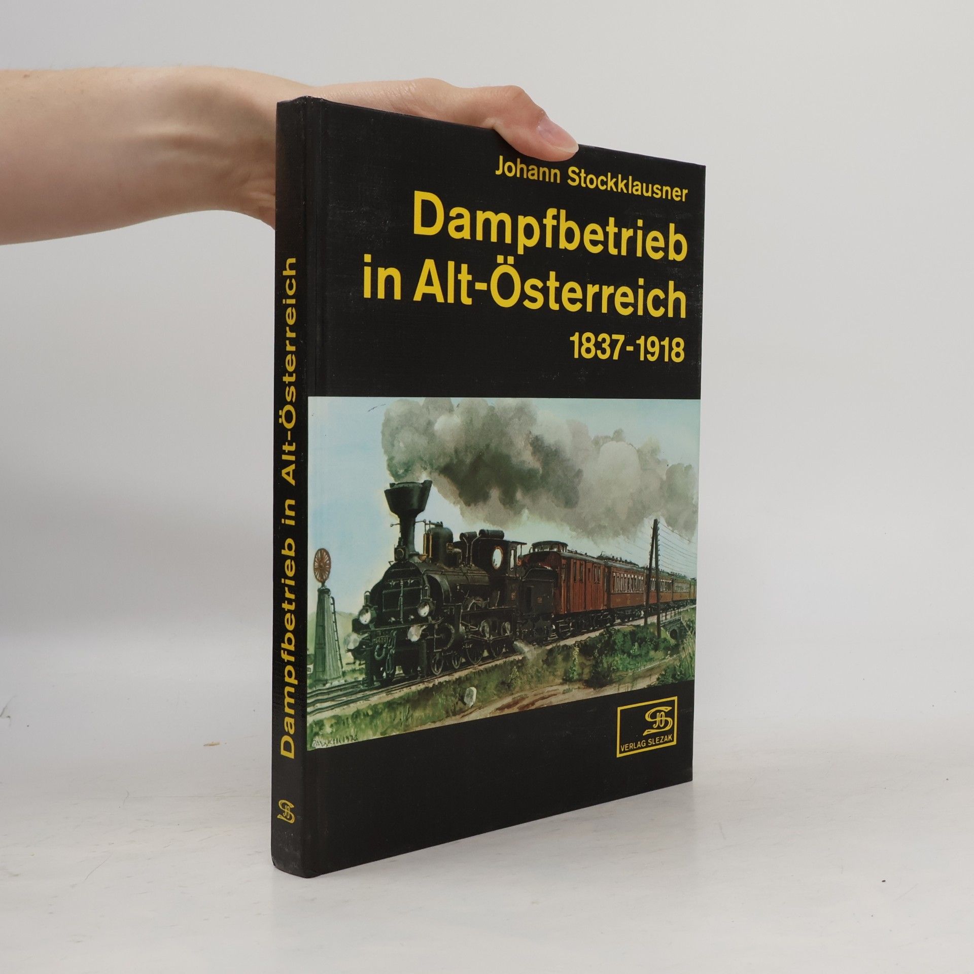 Johann Stockklausner Dampfbetrieb in Alt-Österreich 1837 - 1918