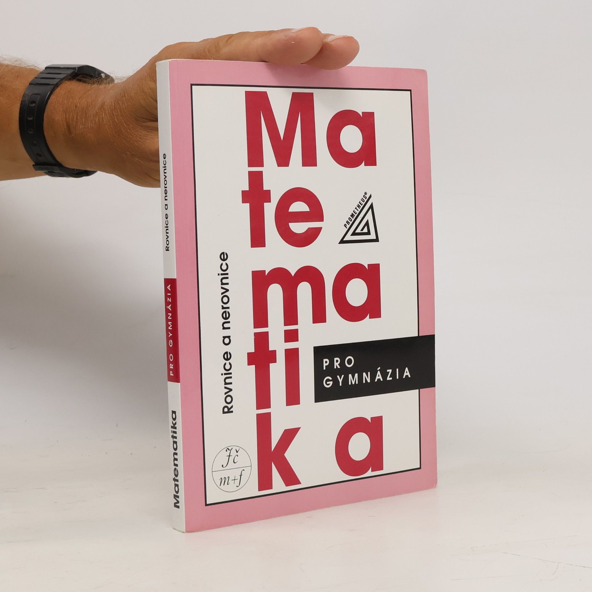 Matematika pro gymnázia. Rovnice a nerovnice