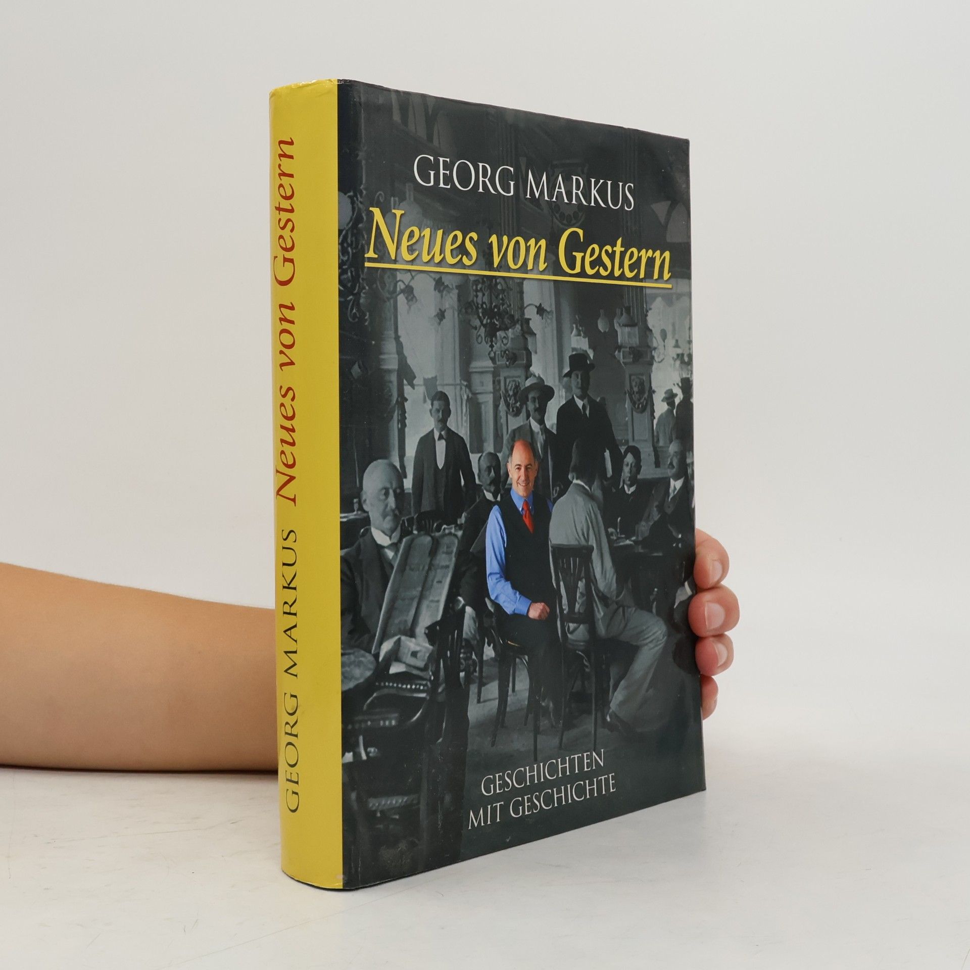 Georg Markus Neues von Gestern : Geschichten mit Geschichte