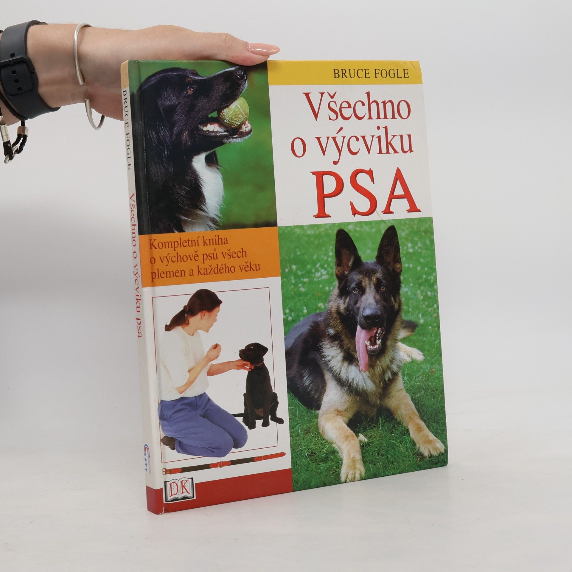 Bruce Fogle Všechno o výcviku psa: Kompletní kniha o výchově psů všech plemen a každého věku