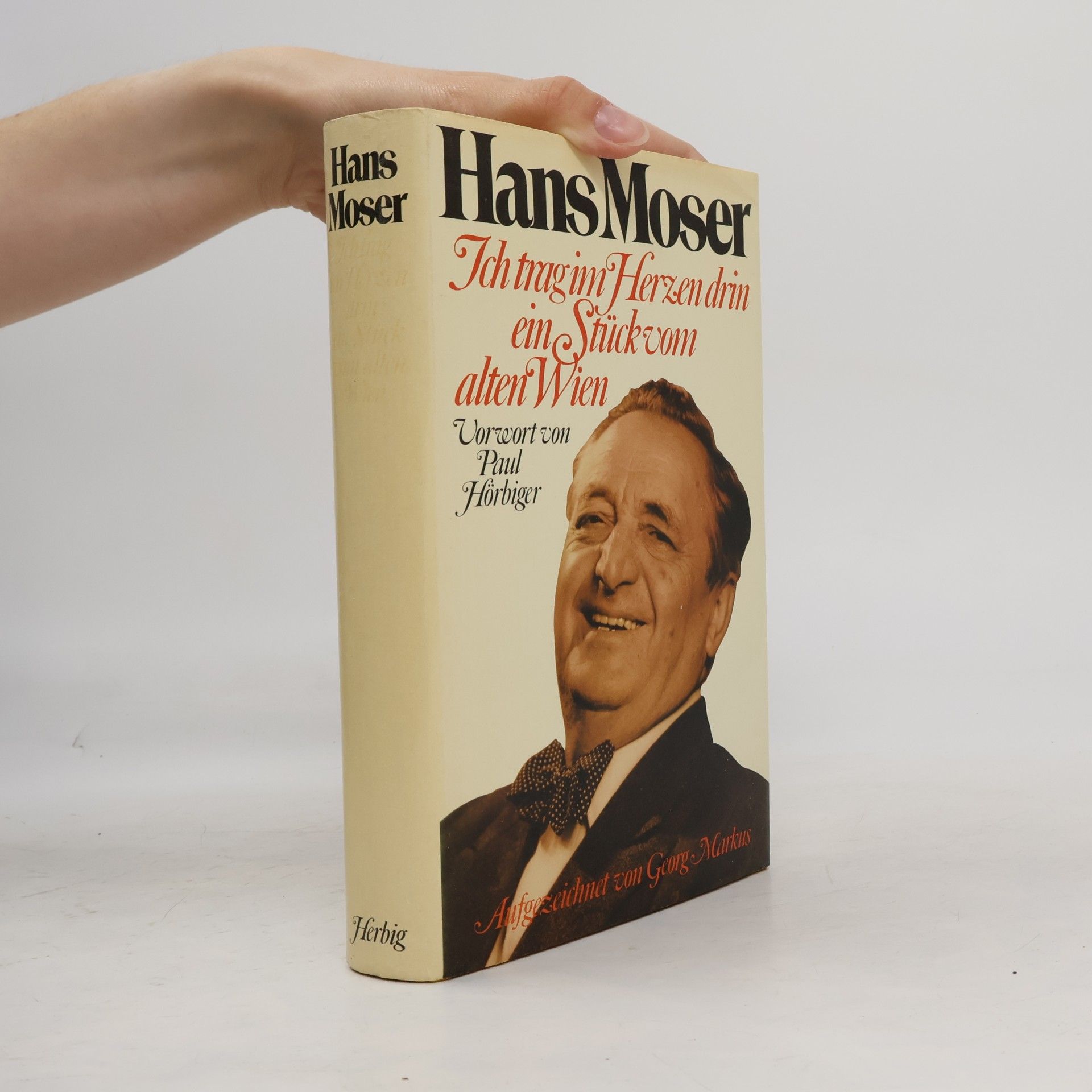 Georg Markus Hans Moser, ich trag im Herzen drin ein Stück vom alten Wien