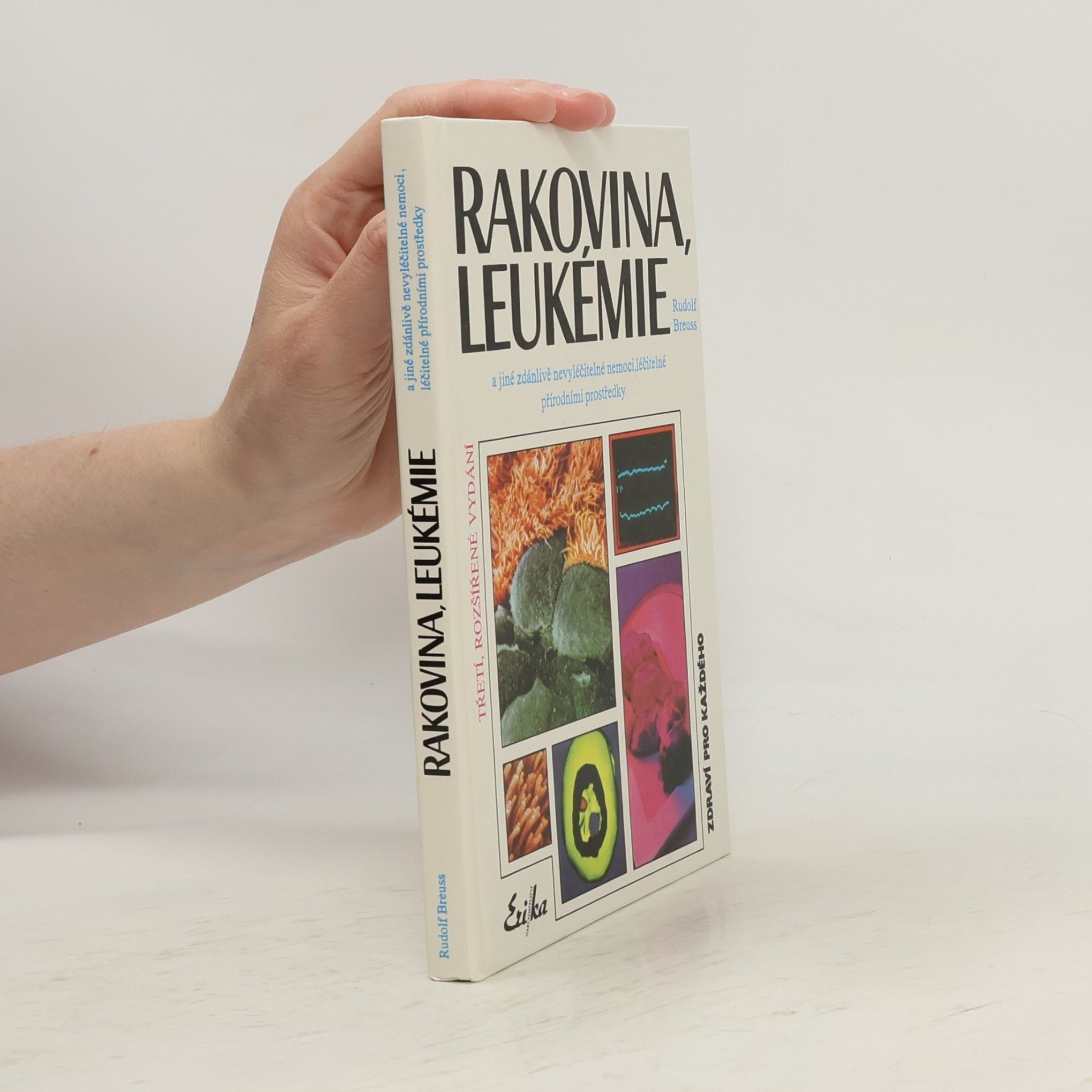 Rudolf Breuss Rakovina, leukémie a jiné zdánlivě nevyléčitelné nemoci