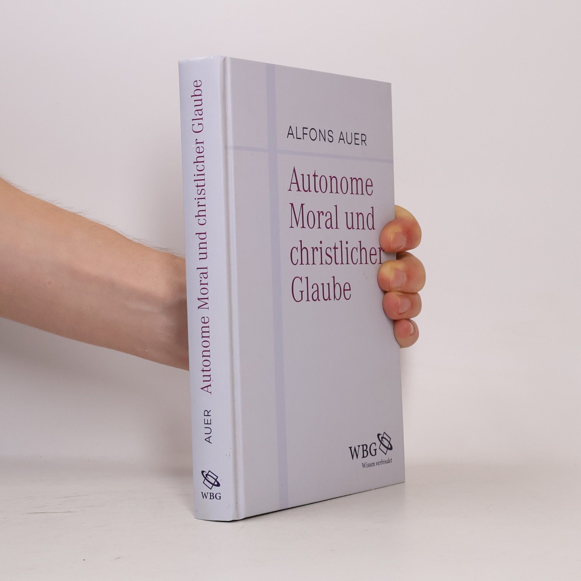 Alfons Auer Autonome Moral und christlicher Glaube