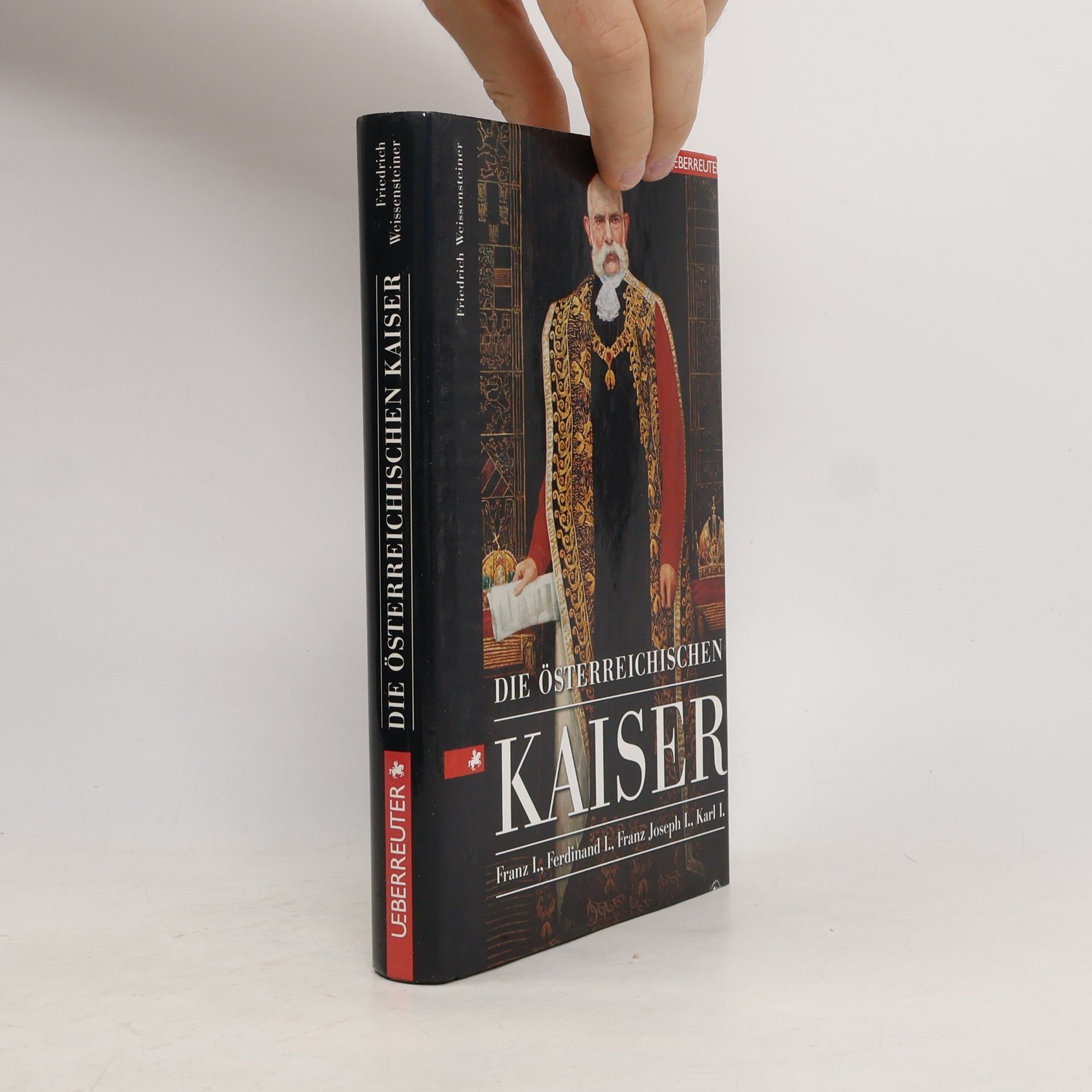 Friedrich Weissensteiner Die österreichischen Kaiser