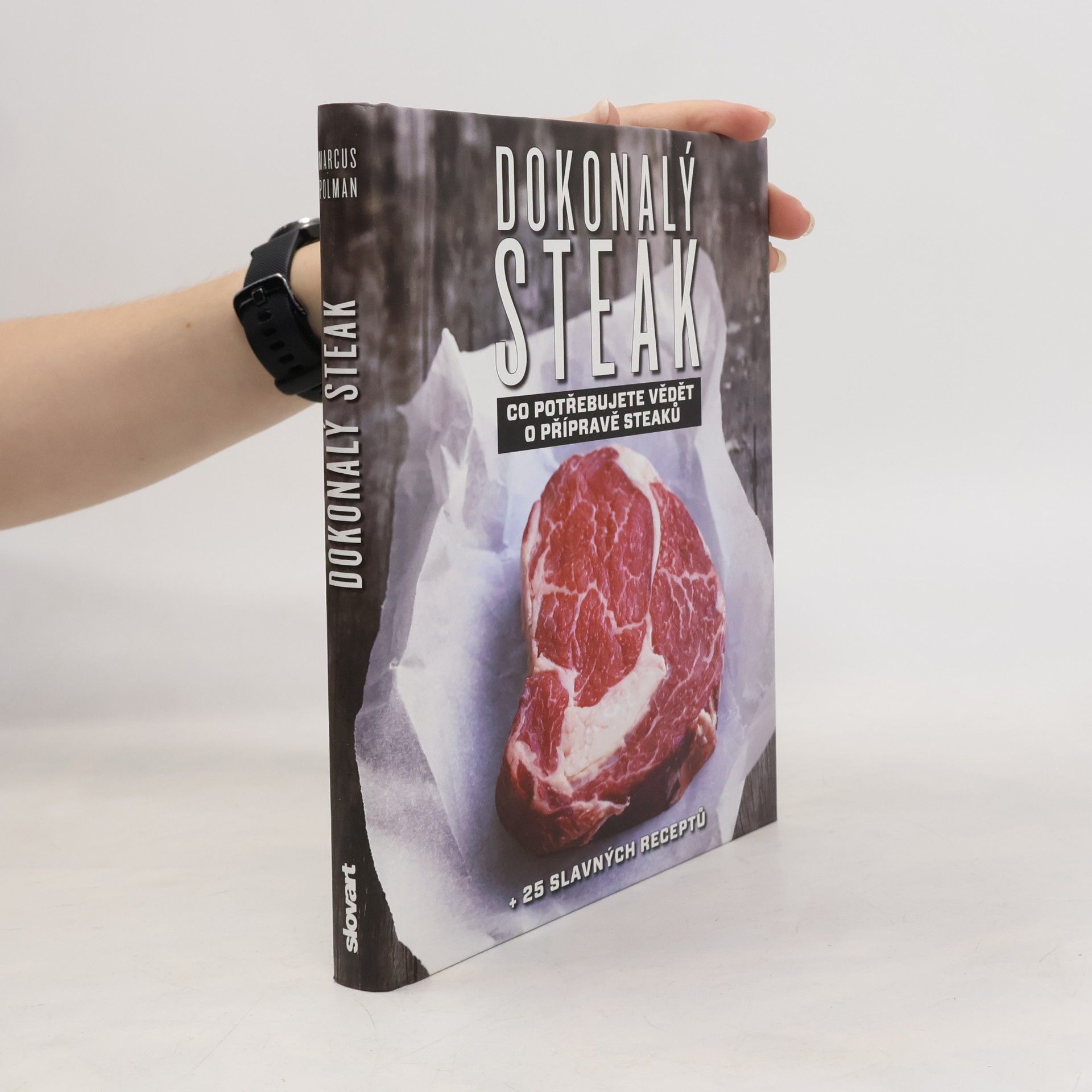 Marcus Polman Dokonalý steak: Co potřebujete vědět o přípravě steaků