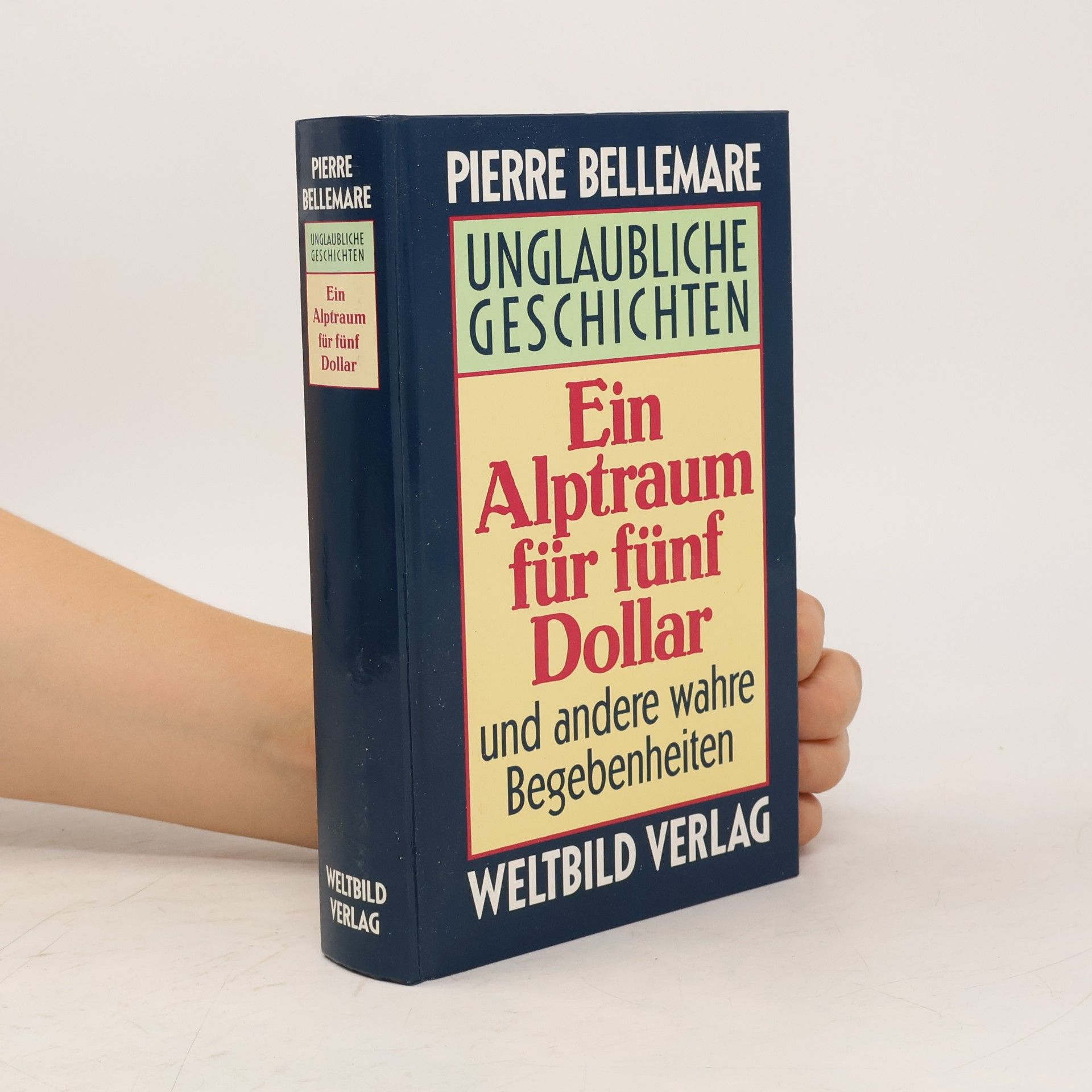 Pierre Bellemare Unglaubliche Geschichten. Ein Alptraum für fünf Dollar