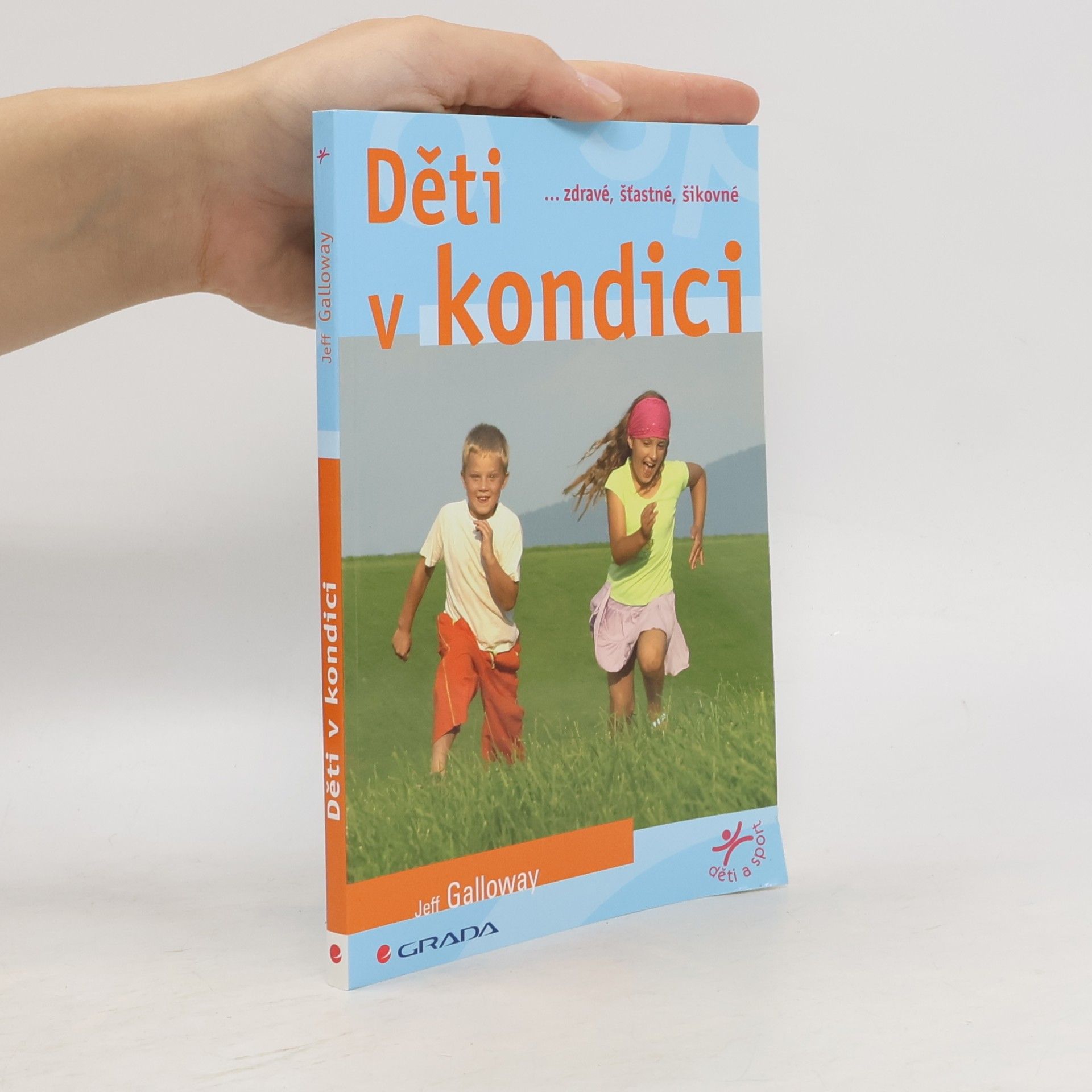 Jeff Galloway Děti v kondici : --zdravé, šťastné, šikovné