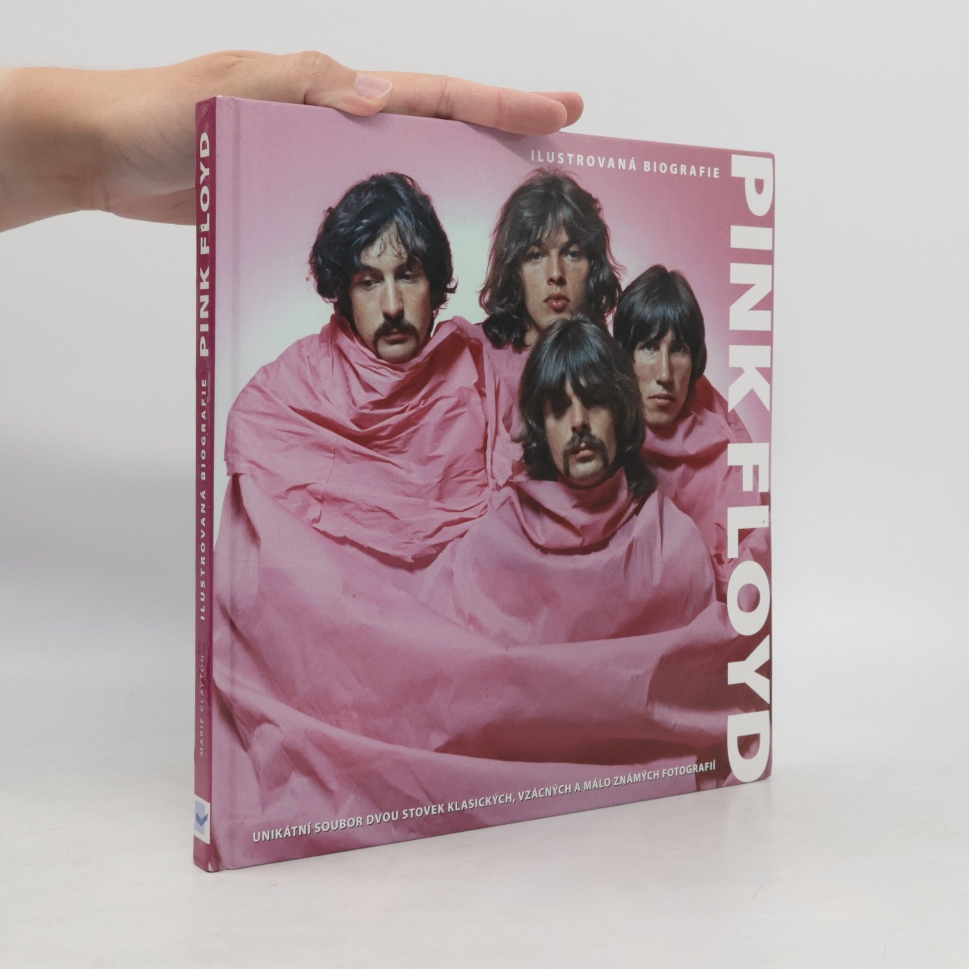 Marie Clayton Pink Floyd - Ilustrovaná biografie