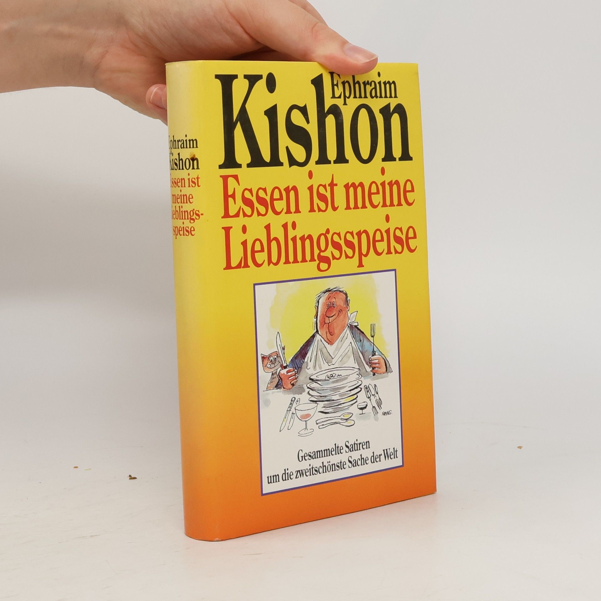Ephraim Kishon Essen ist meine Lieblingsspeise : Gesammelte Satiren um die zweitschönste Sache der Welt