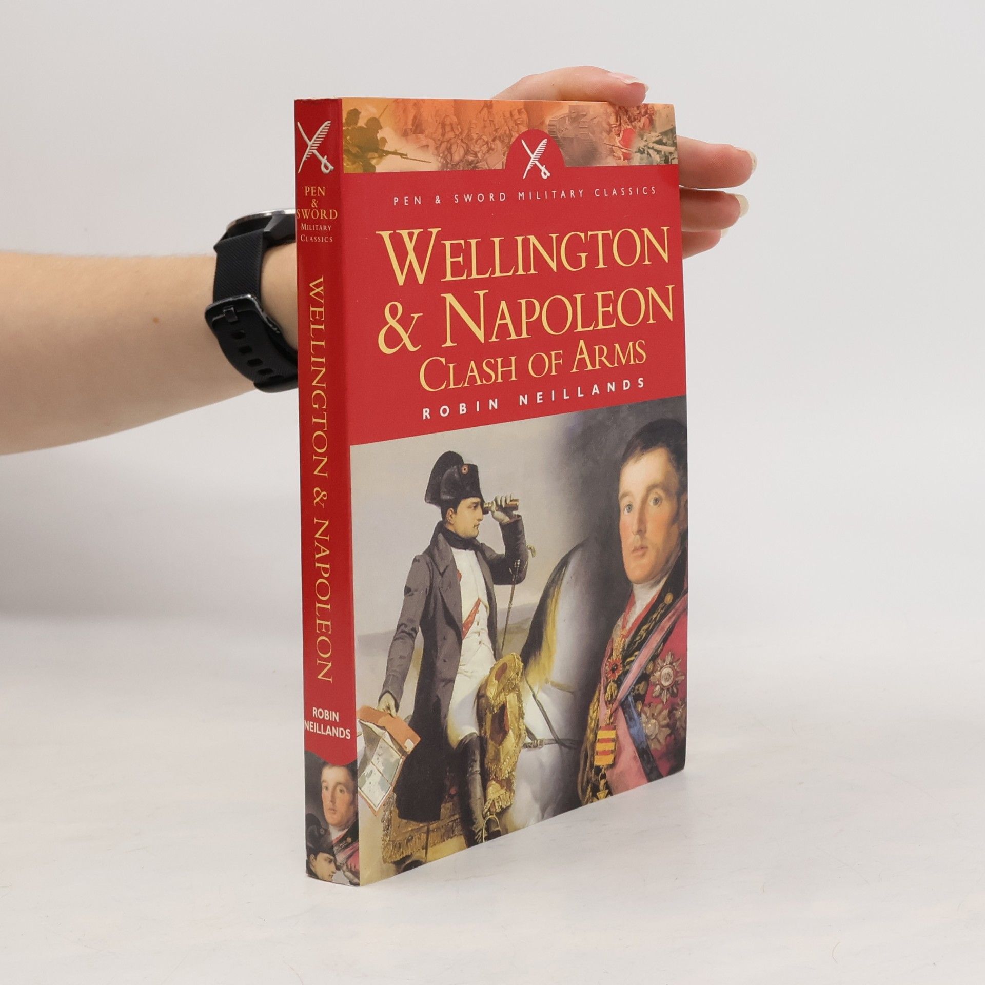 Robin Neillands Wellington and Napoleon
