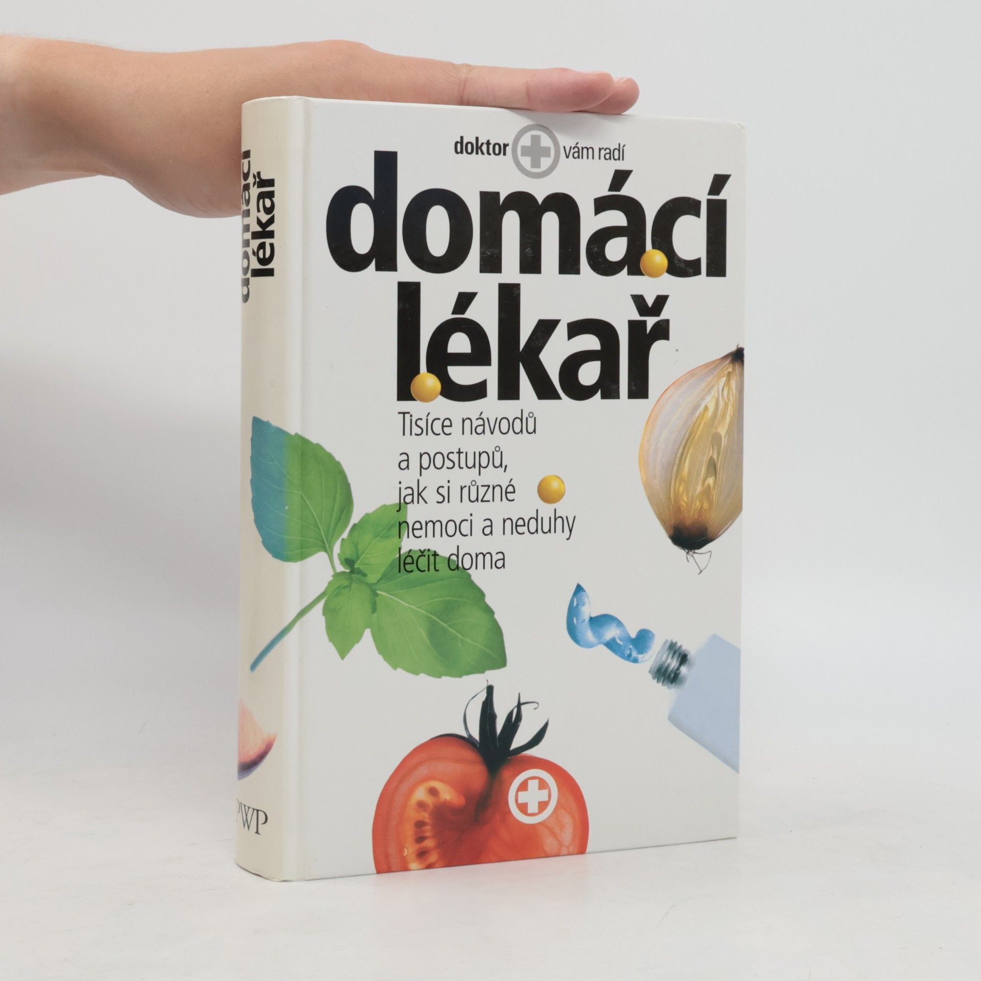 AA.VV. Domácí lékař. Tisíce návodů a postupů, jak si různé nemoci a neduhy léčit doma