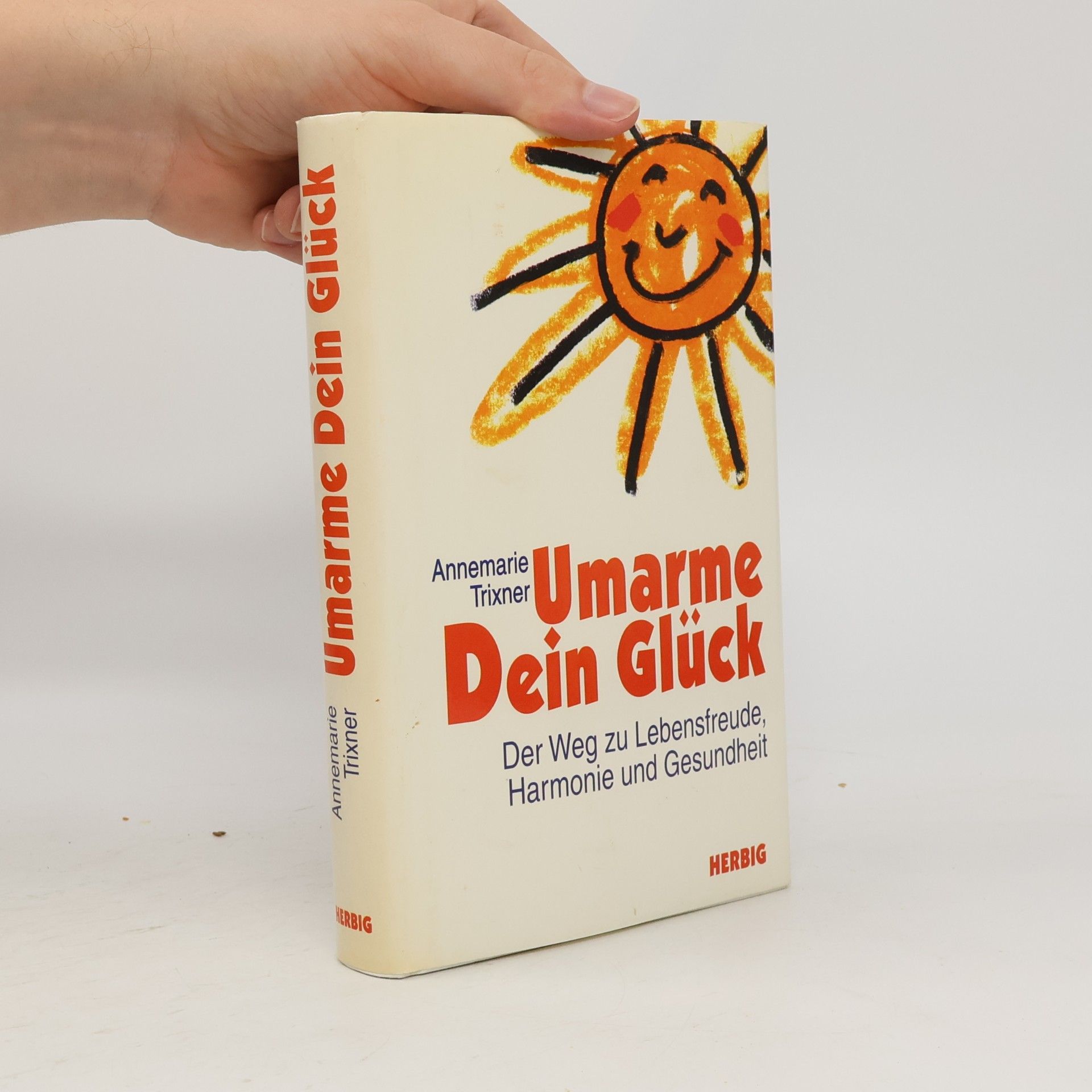 Annemarie Trixner Umarme Dein Glück