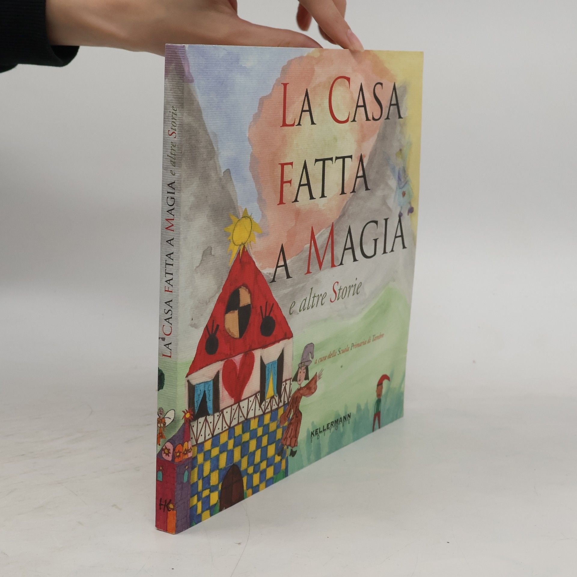 Scuola Primaria di Tambre Invenzioni: La casa fatta a magia. Ediz. illustrata
