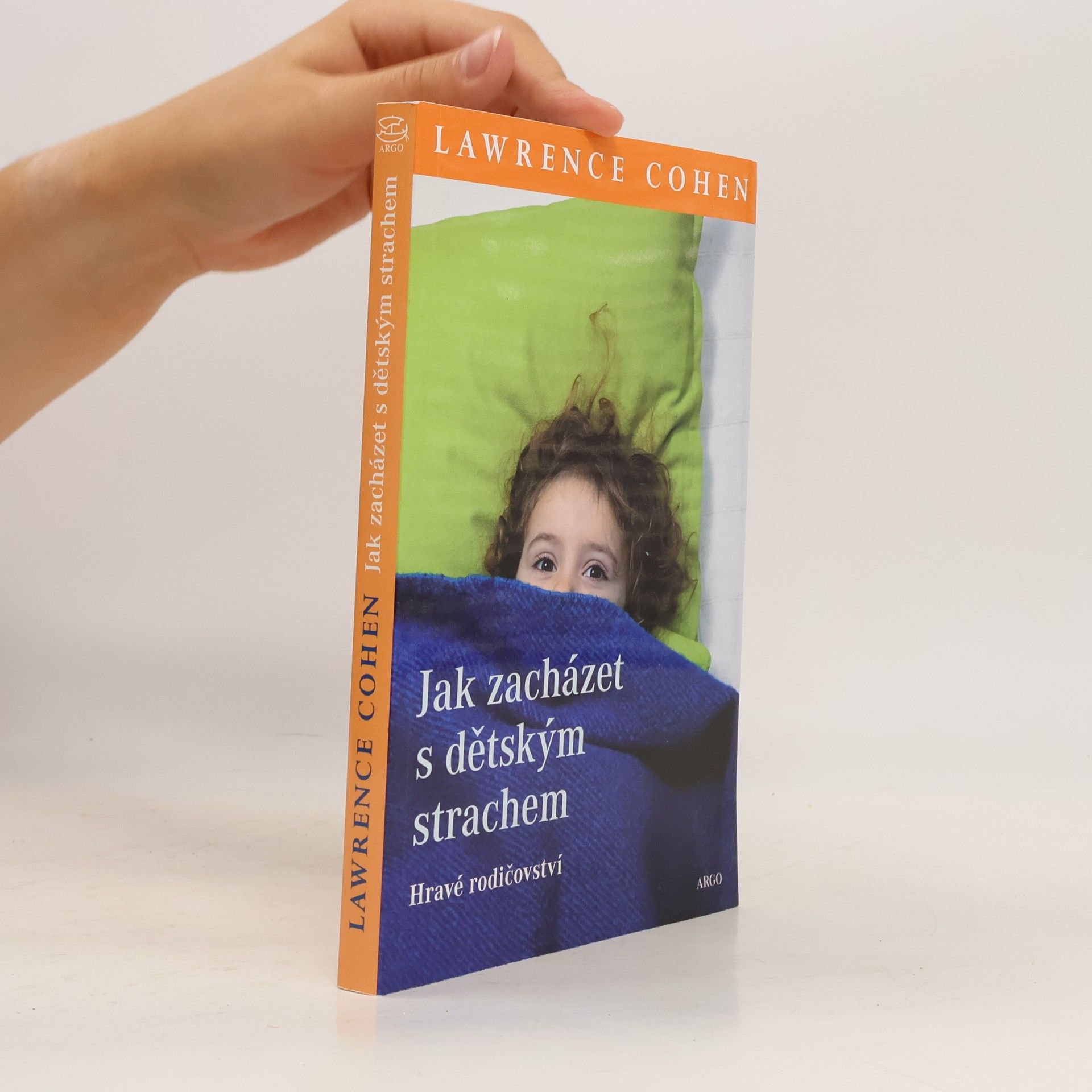 Lawrence J. Cohen Jak zacházet s dětským strachem. Hravé rodičovství