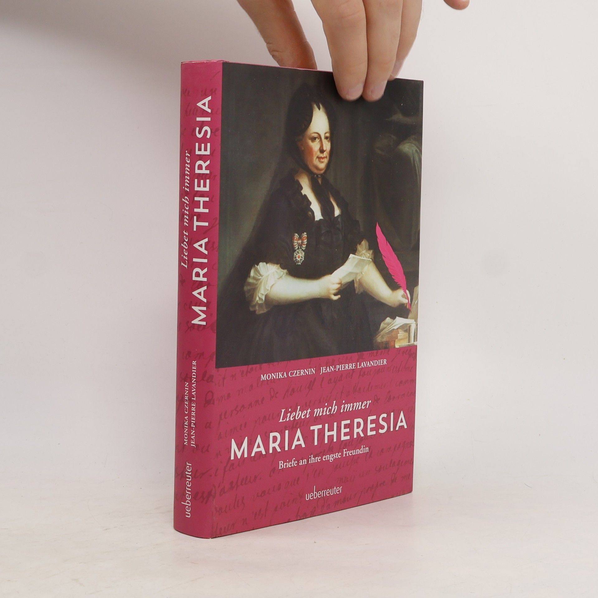 Monika Czernin Maria Theresia. Liebet mich immer