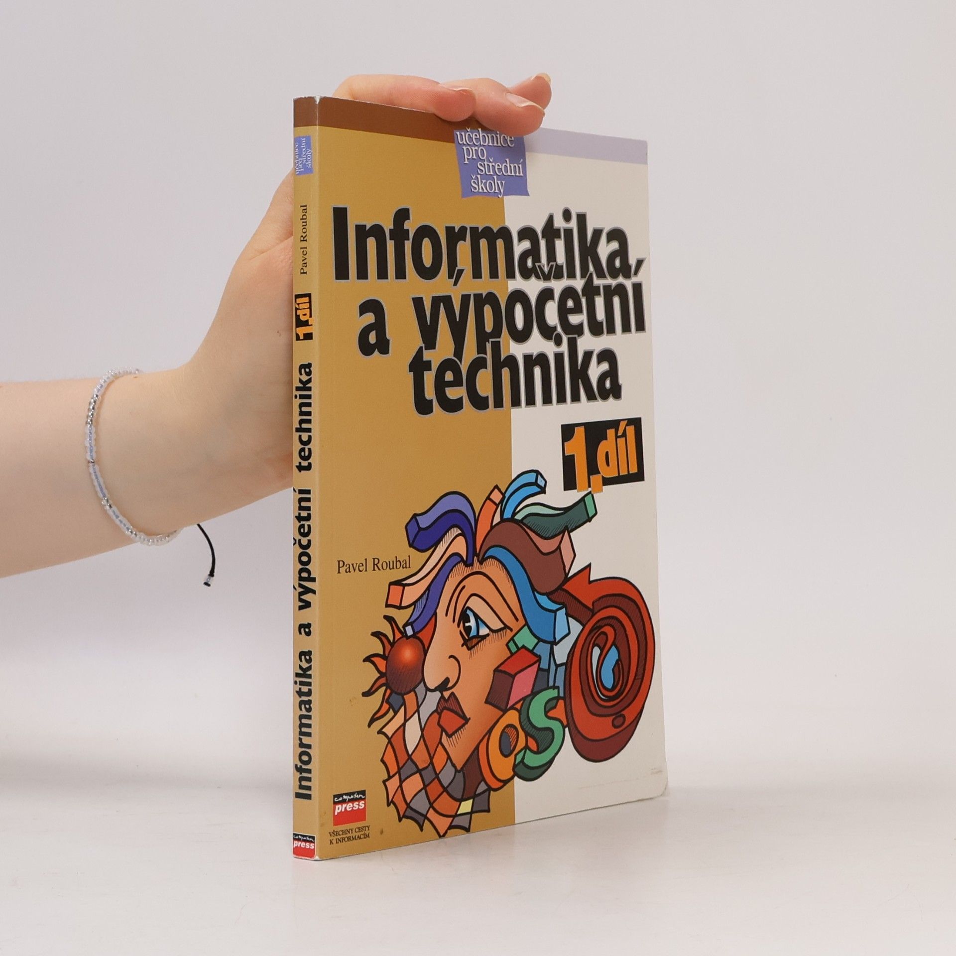 Pavel Roubal Informatika a výpočetní technika pro střední školy. Díl 1.