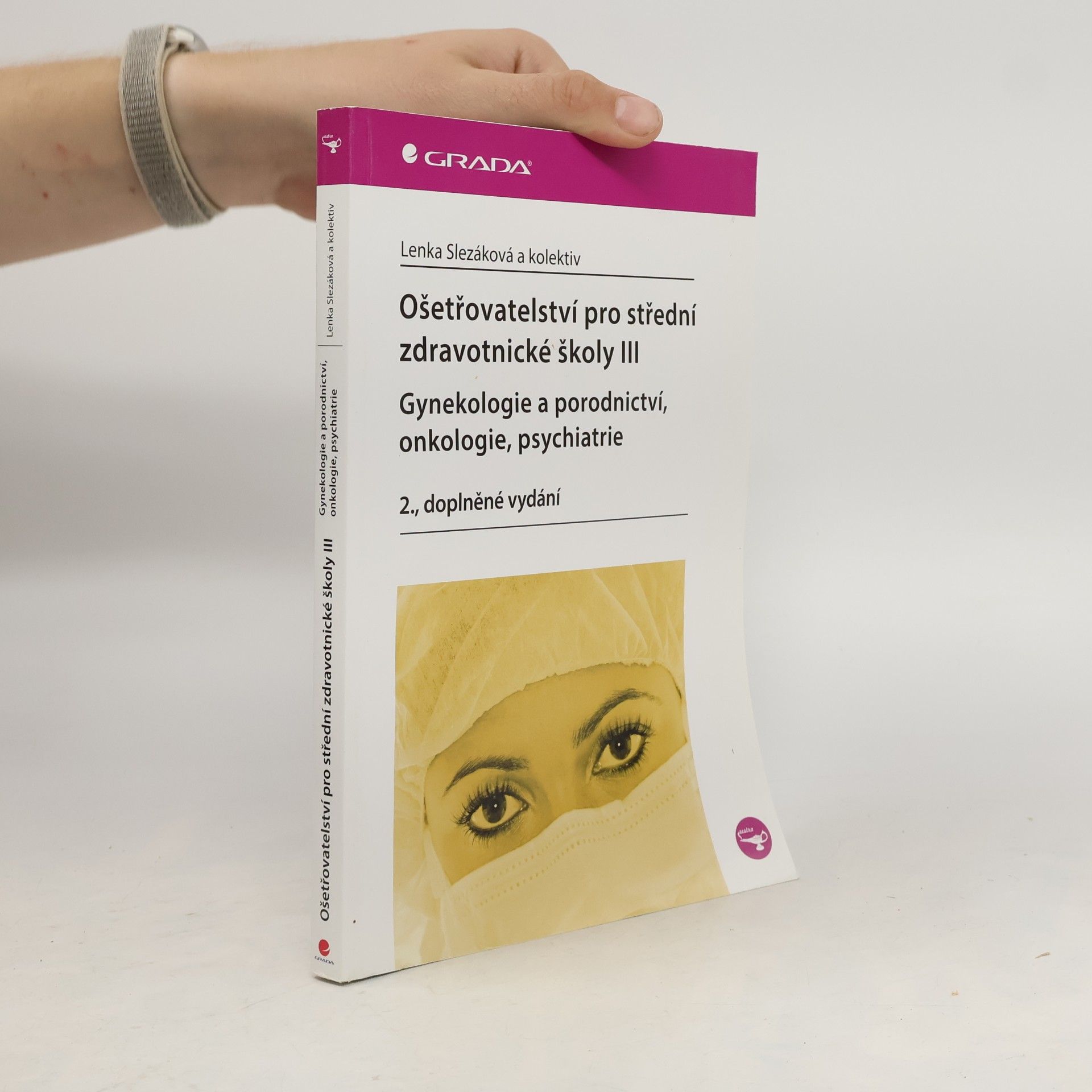 Martina Andres Ošetřovatelství pro střední zdravotnické školy. III, Gynekologie a porodnictví, onkologie, psychiatrie
