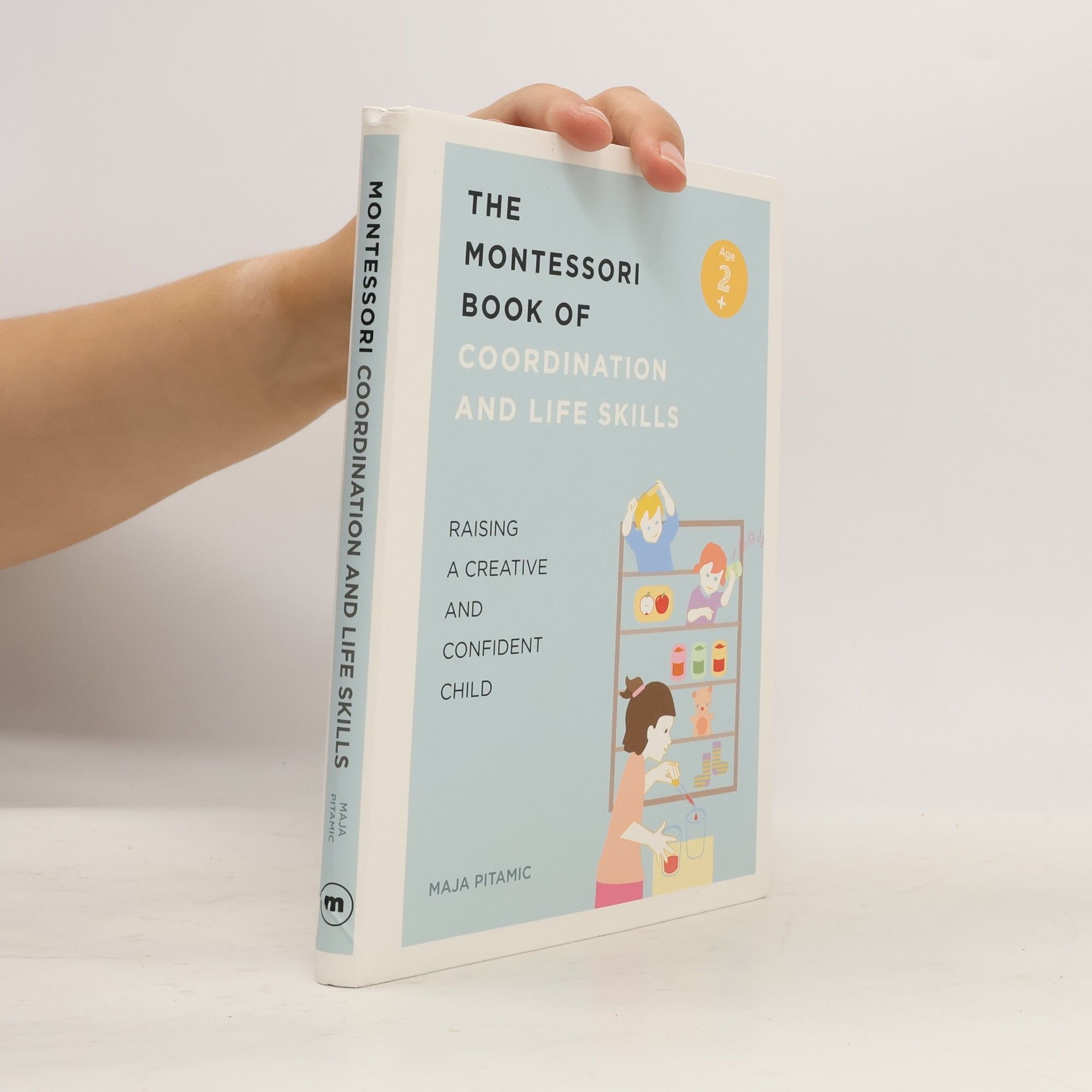 Maja Pitamic The Montessori Book of Coordination and Life Skills