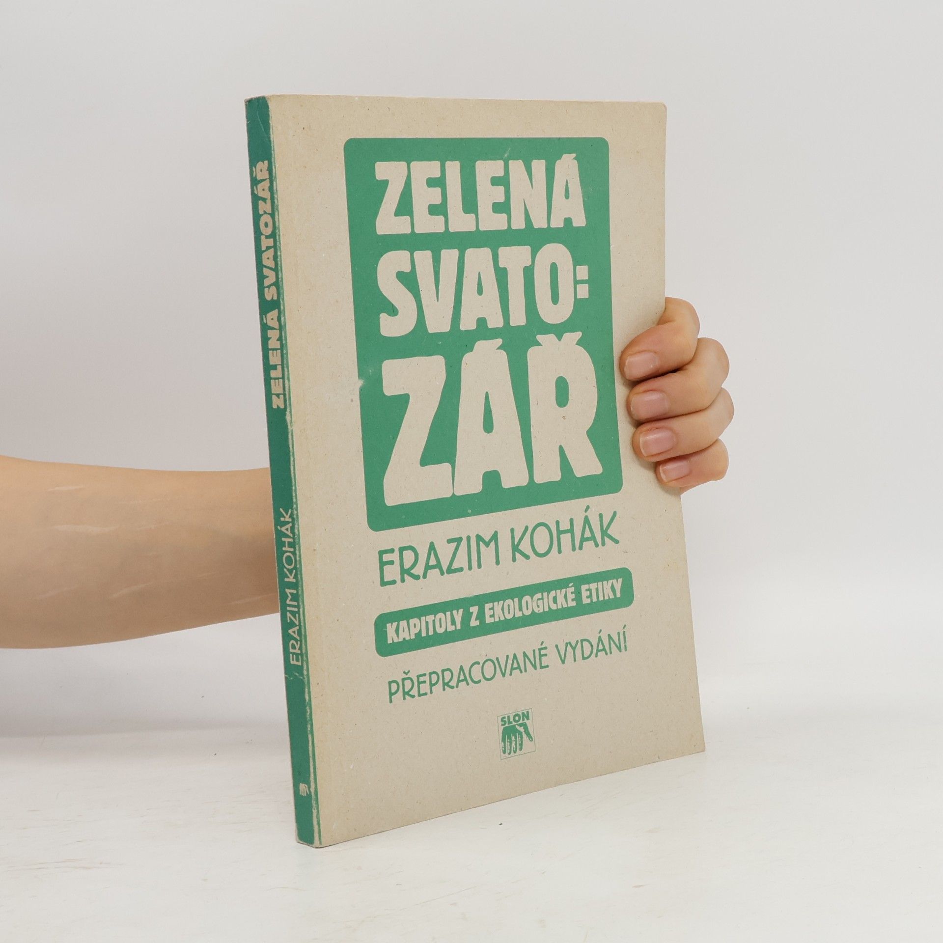 Erazim Kohák Zelená svatozář. Kapitoly z ekologické etiky