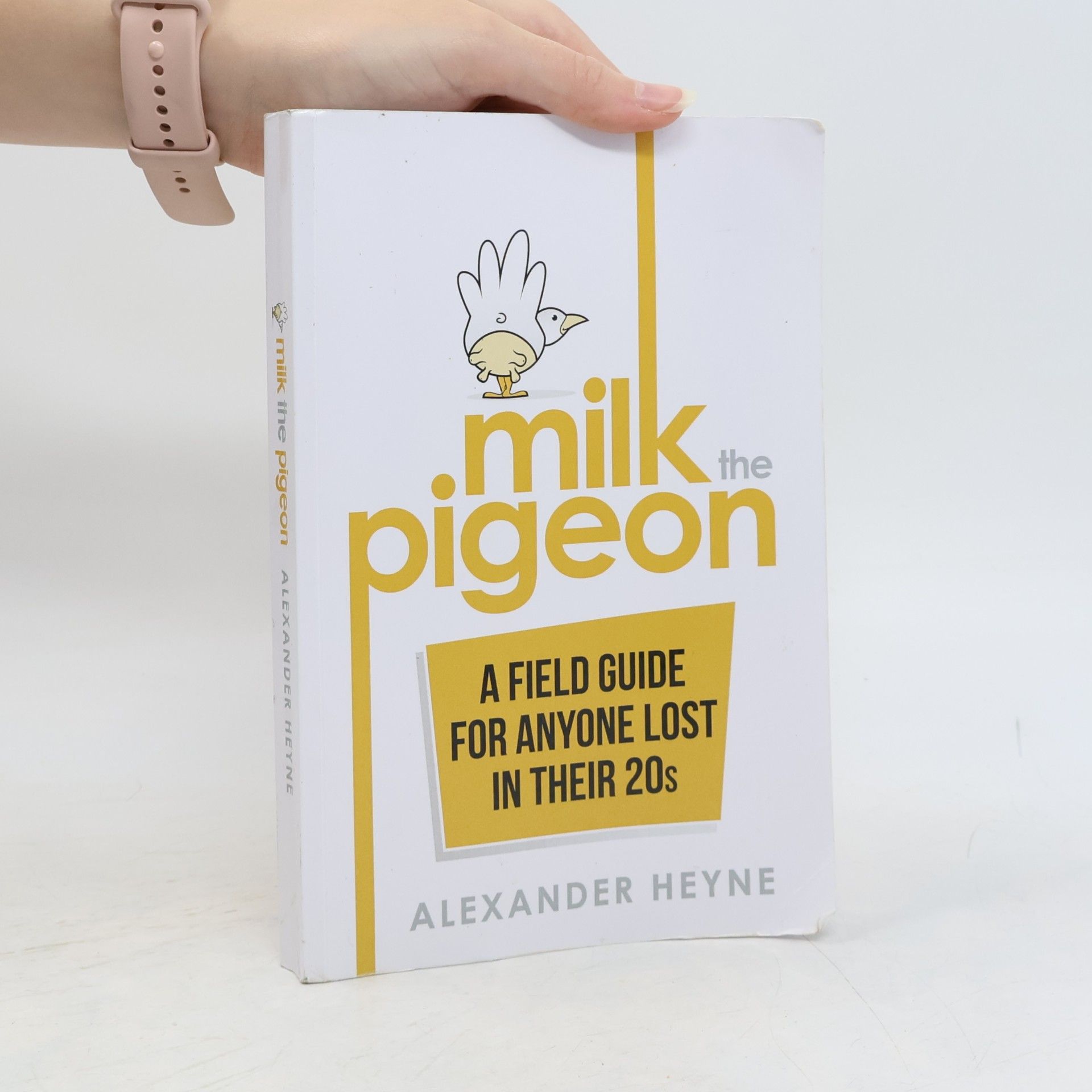 Milk the Pigeon: A Field Guide for Anyone Lost in Their 20s