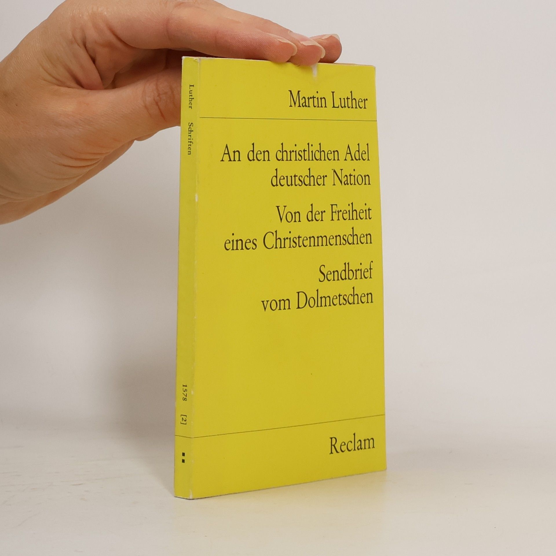 Martin Luther An den christlichen Adel deutscher Nation. Von der Freiheit eines Christenmenschen. Sendbrief vom Dolmetschen