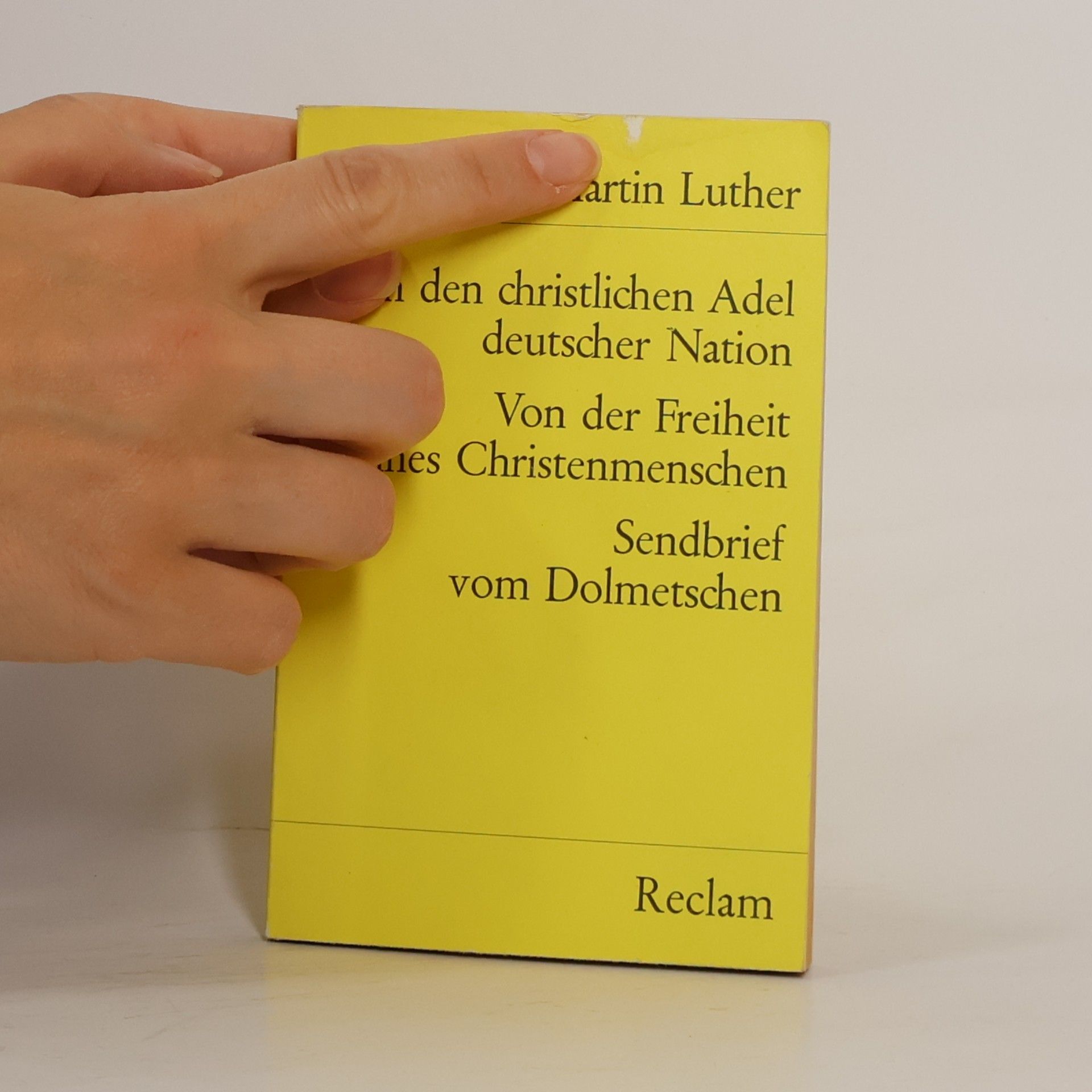 Martin Luther An den christlichen Adel deutscher Nation. Von der Freiheit eines Christenmenschen. Sendbrief vom Dolmetschen