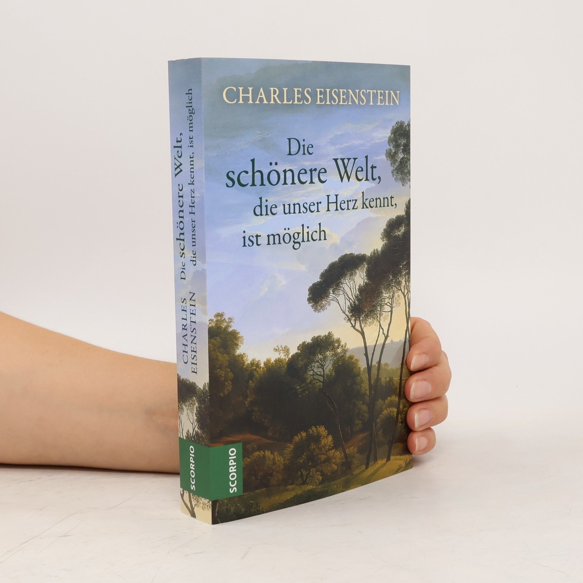 Charles Eisenstein Die schönere Welt, die unser Herz kennt, ist möglich