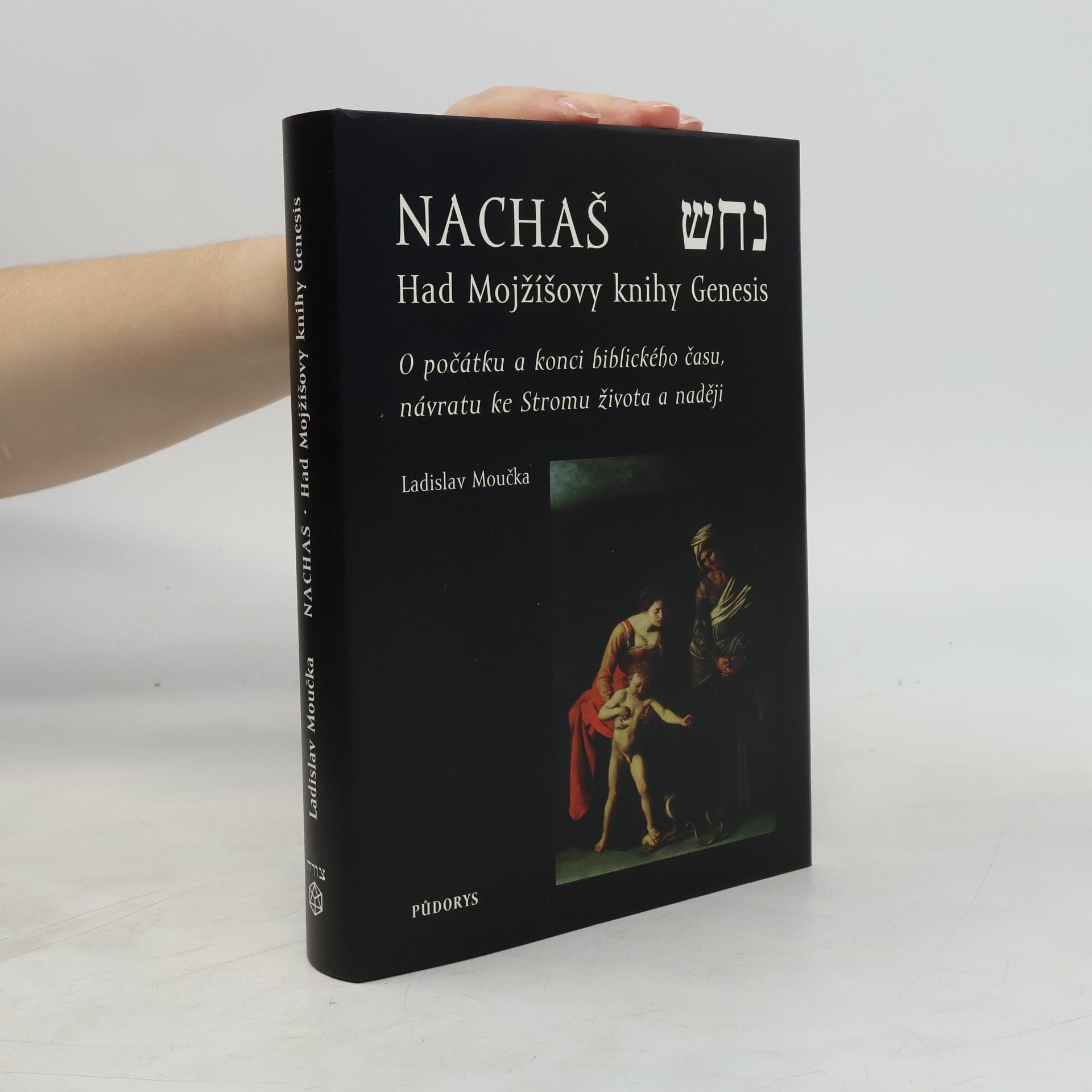Ladislav Moučka Nachaš. Had Mojžíšovy knihy Genesis. O počátku a konci biblického času, návratu ke Stromu života a naději.