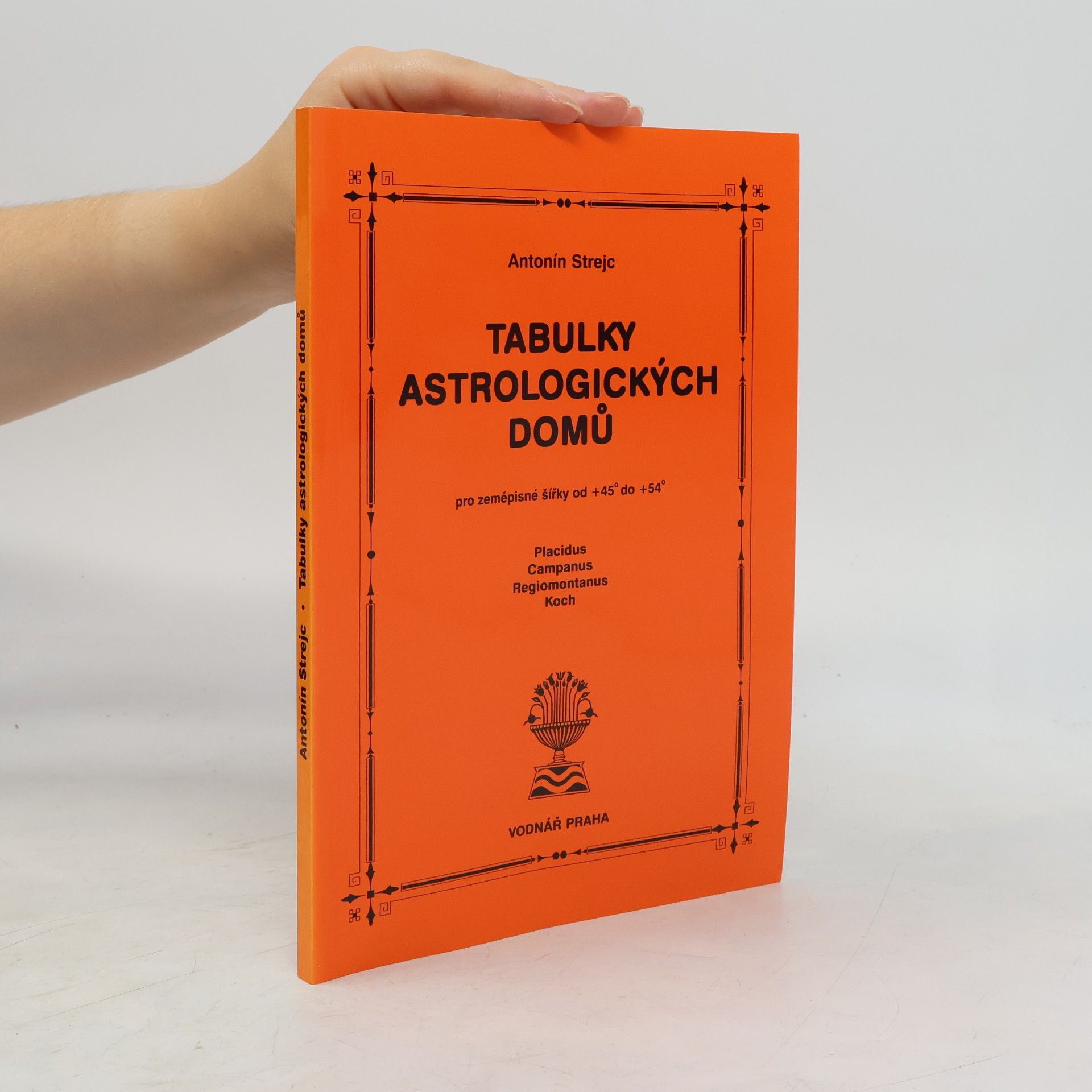 Antonín Strejc Tabulky astrologických domů pro zeměpisné šířky od +45° do +54° : Placidus, Campanus, Regiomontanus, Koch