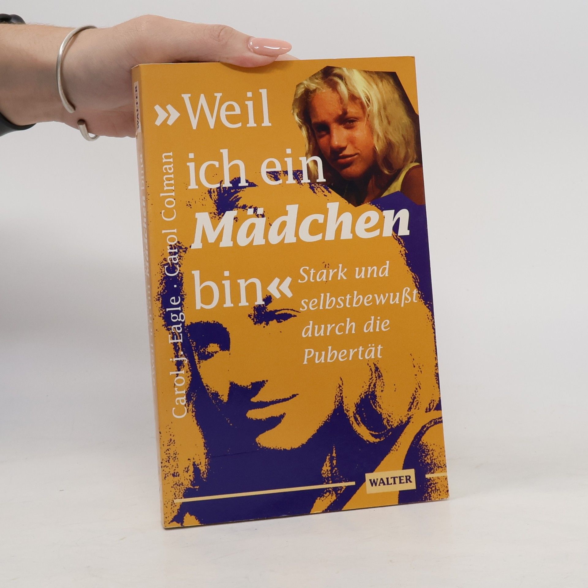 Carol J. Eagle Weil ich ein Mädchen bin. Stark und selbstbewußt durch die Pubertät.