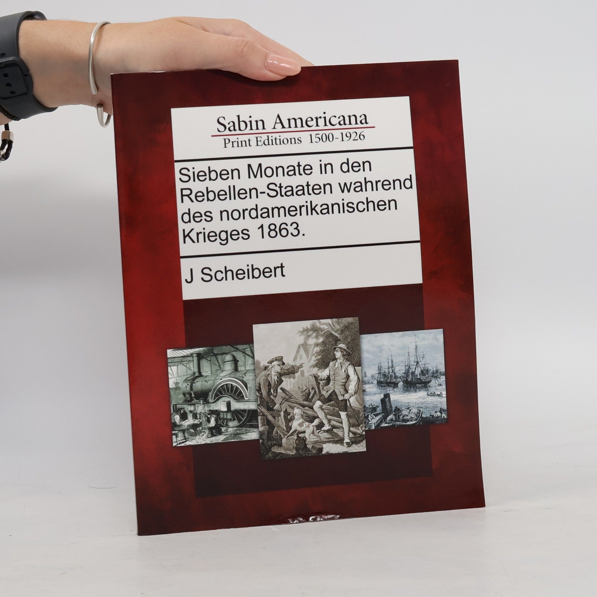 Sieben Monate in Den Rebellen-Staaten Wahrend Des Nordamerikanischen Krieges 1863.